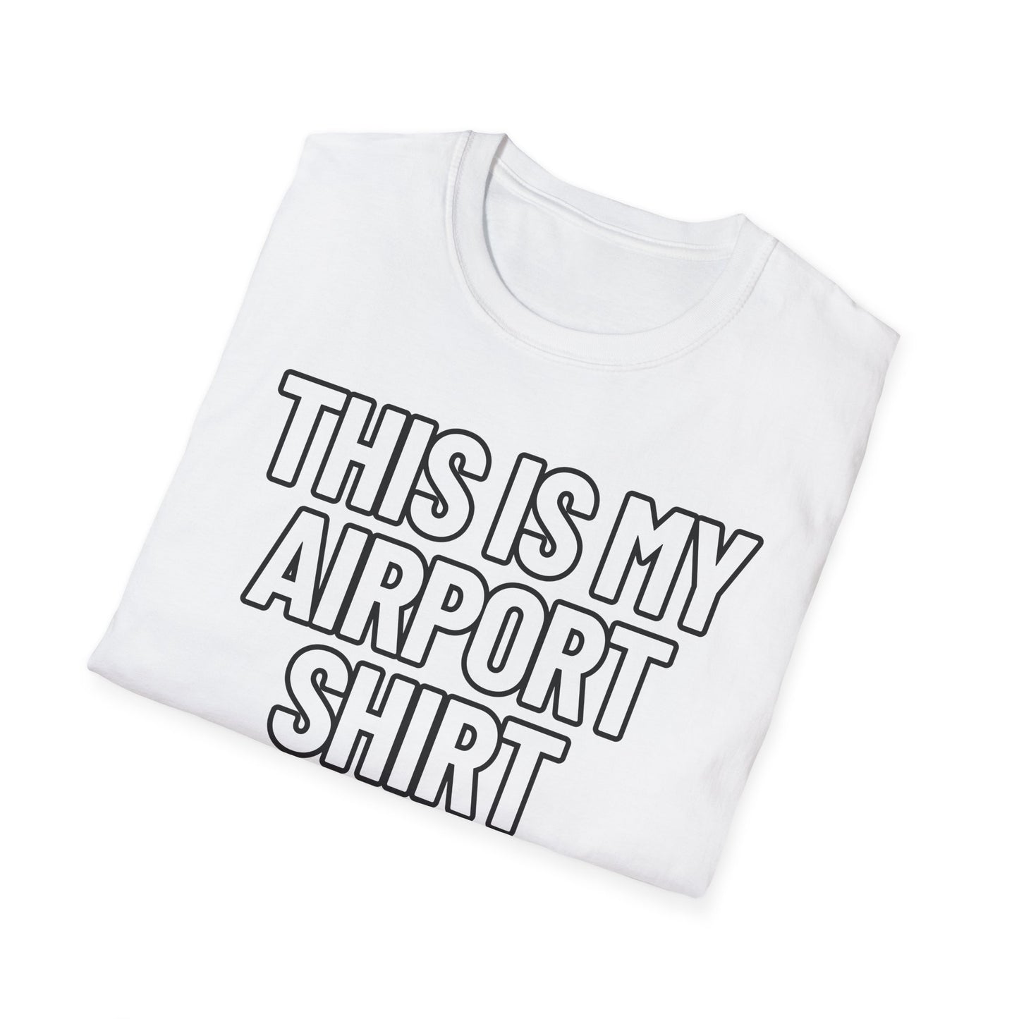This Is My Airport Shirt | Adult Shirt | Teen Clothes | Cool Shirt | Funny Fashion | Trending | Birthday Gift | Unisex Softstyle T-Shirt