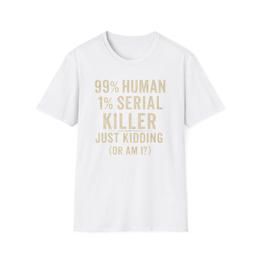 1% Serial Killer | Adult Funny Shirt | Teen Shirt | Trending | Birthday Gift