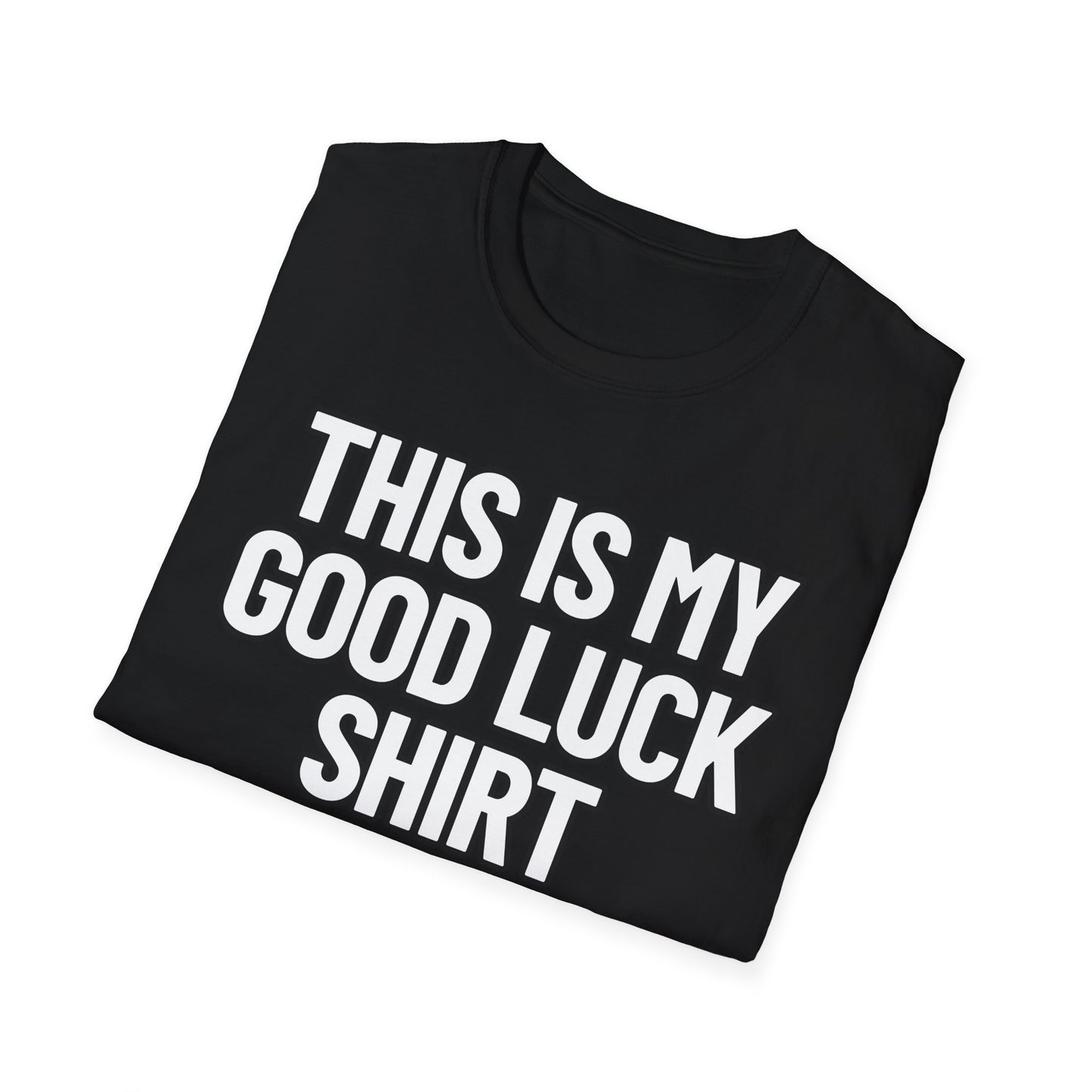This Is My Good Luck Shirt | Adult Shirt | Teen Clothes | Cool Shirt | Funny Fashion | Trending | Birthday Gift | Unisex Softstyle T-Shirt