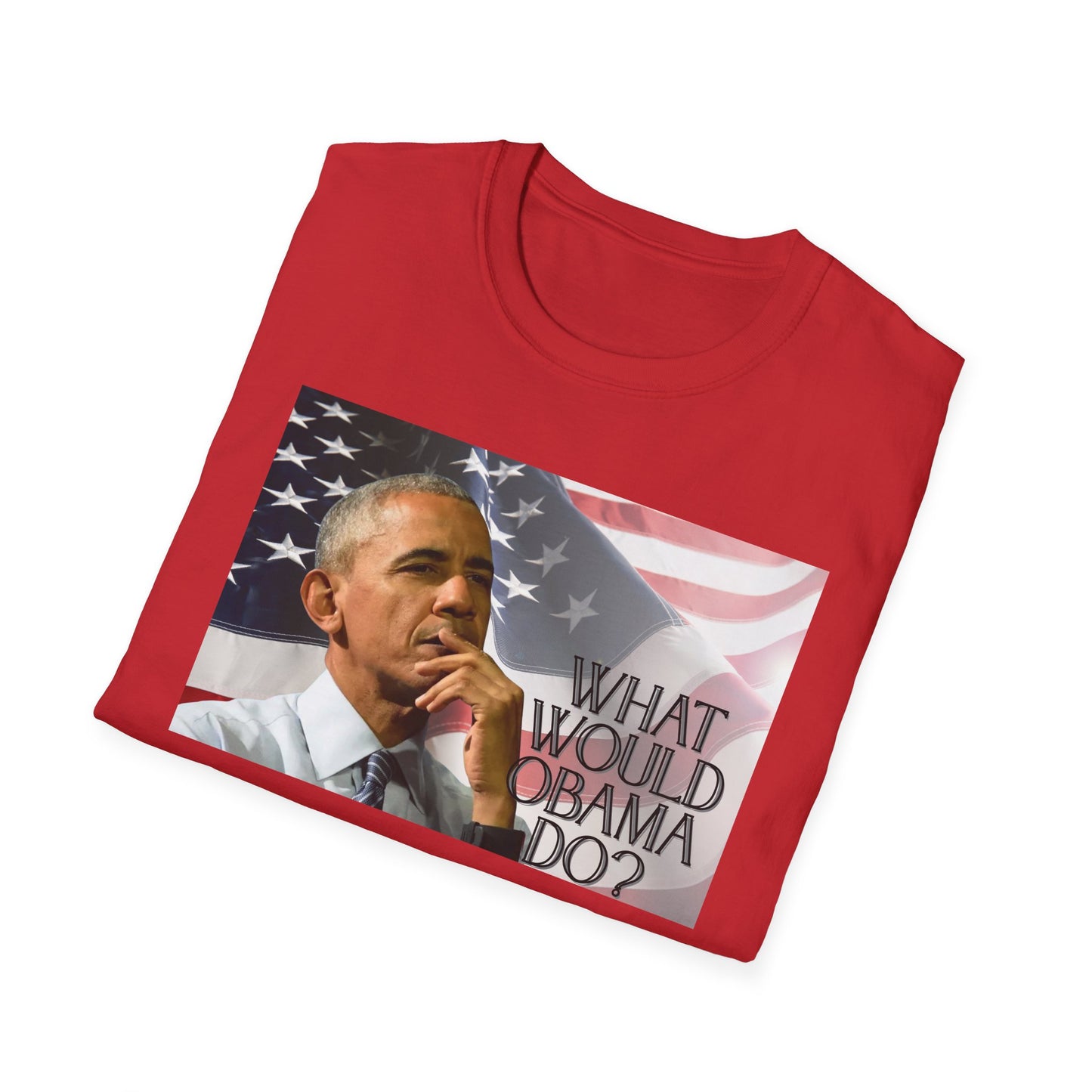 What Would Obama Do? | Inspiring Shirt | Adult Clothes | Teen Shirt | Trending | Birthday Gift | Unisex Softstyle T-Shirt