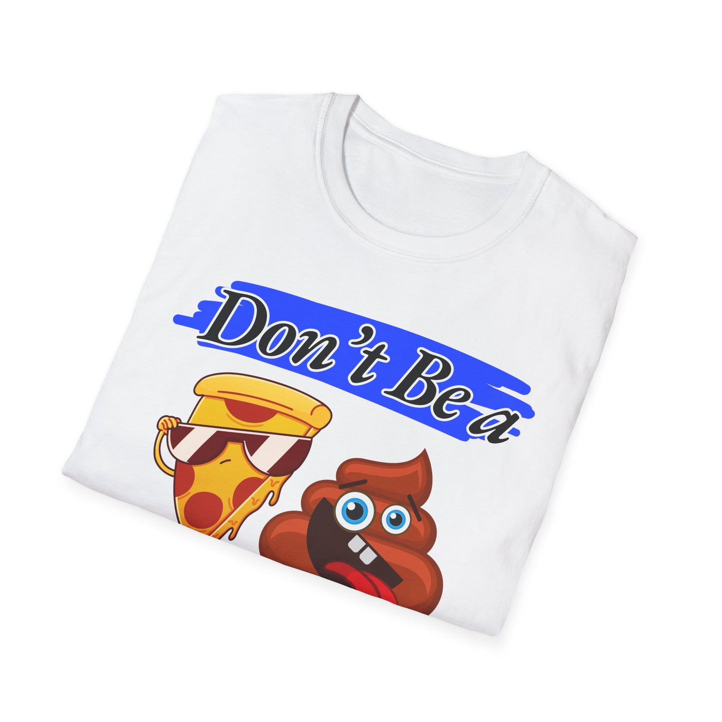 Don't Be | Adult Shirt | Teen Clothes | Cool Shirt | Funny Fashion | Trending | Birthday Gift | Unisex Softstyle T-Shirt