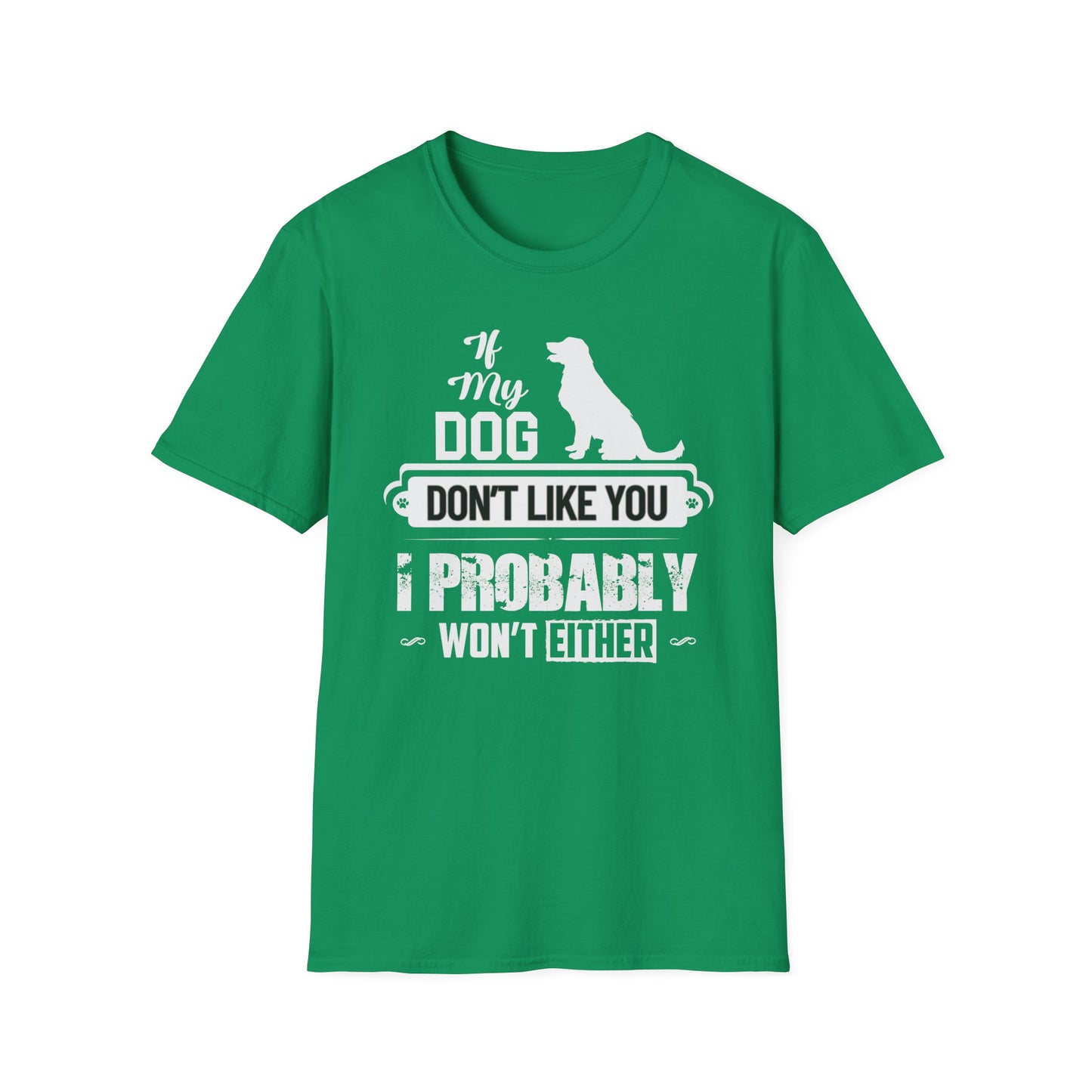 My Dog Don't Like You | Adult Shirt | Teen Shirt | Trending | Birthday Gift