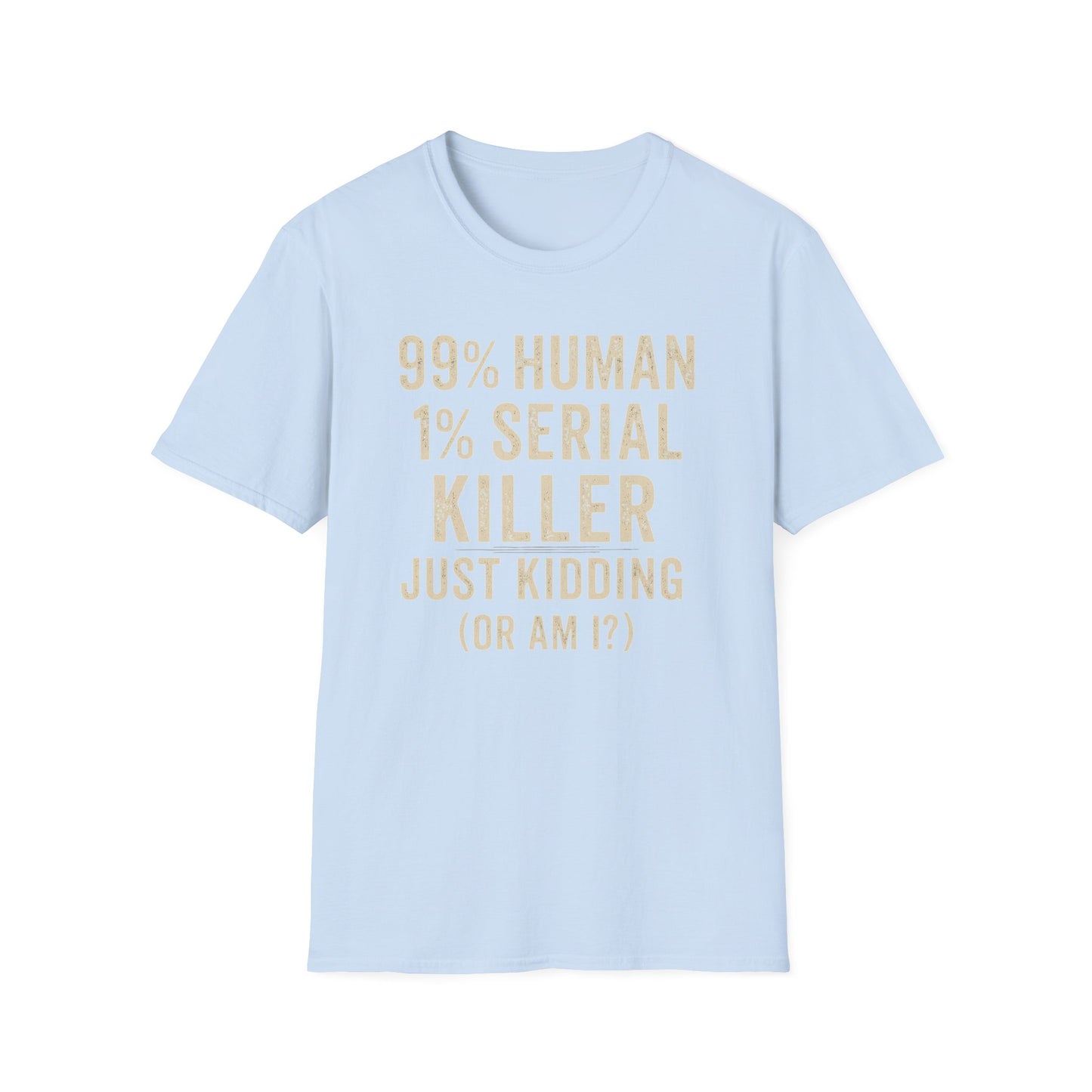 1% Serial Killer | Adult Funny Shirt | Teen Shirt | Trending | Birthday Gift