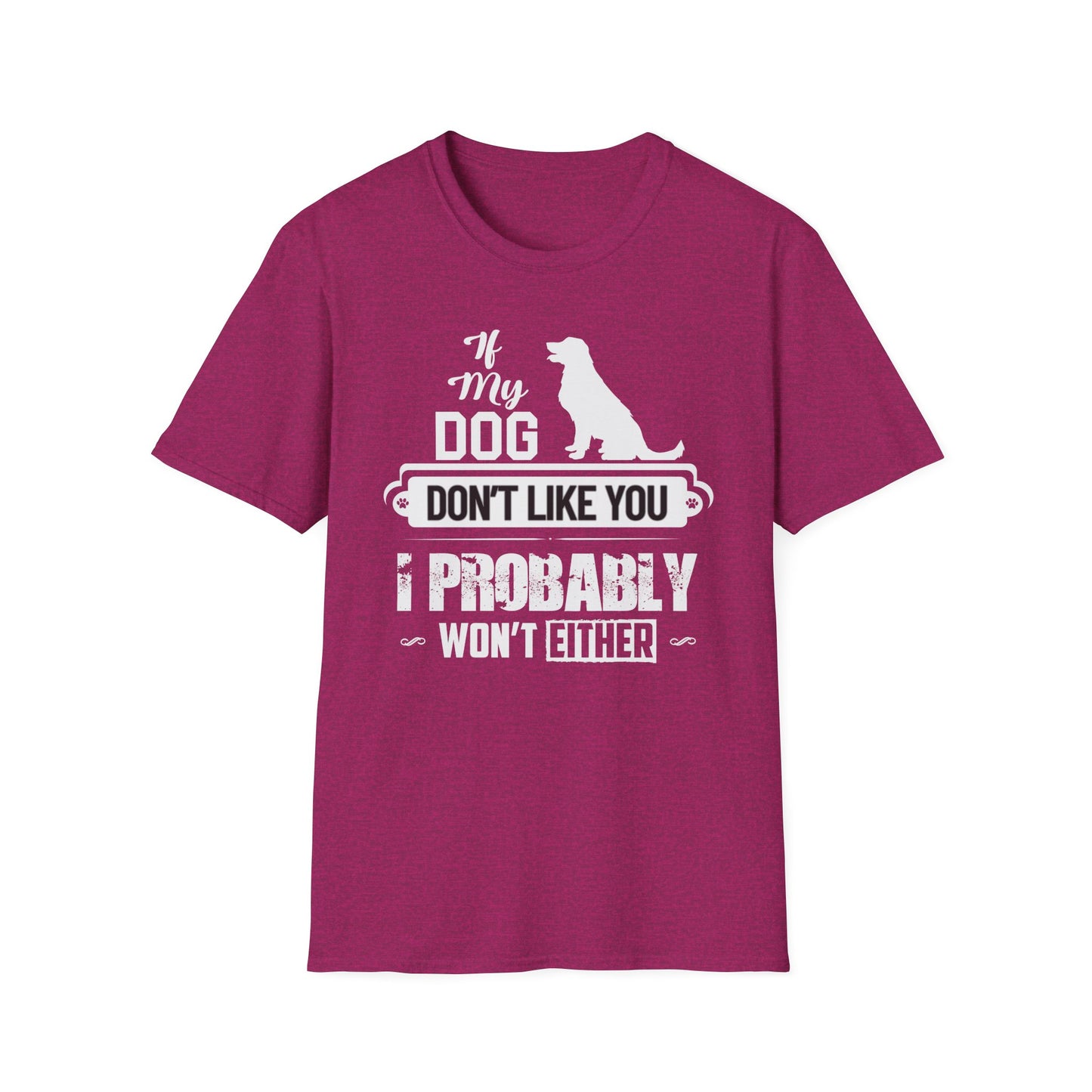 My Dog Don't Like You | Adult Shirt | Teen Shirt | Trending | Birthday Gift