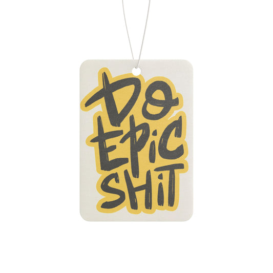 Do Epic Shit | Durable Car Air Freshener - Unique Gift | Aromatherapy | Auto Accessories