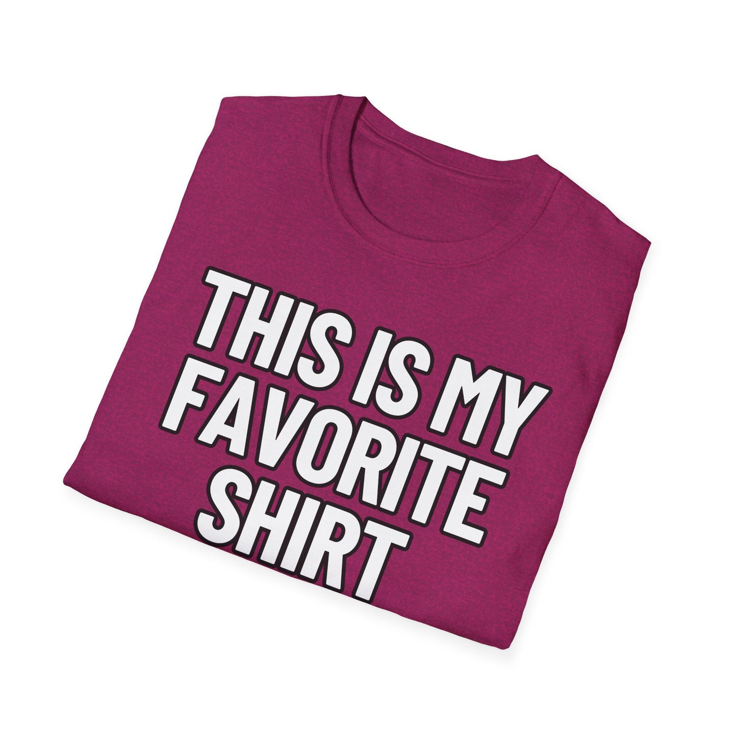 This Is My Favorite Shirt | Adult Shirt | Teen Clothes | Cool Shirt | Funny Fashion | Trending | Birthday Gift | Unisex Softstyle T-Shirt