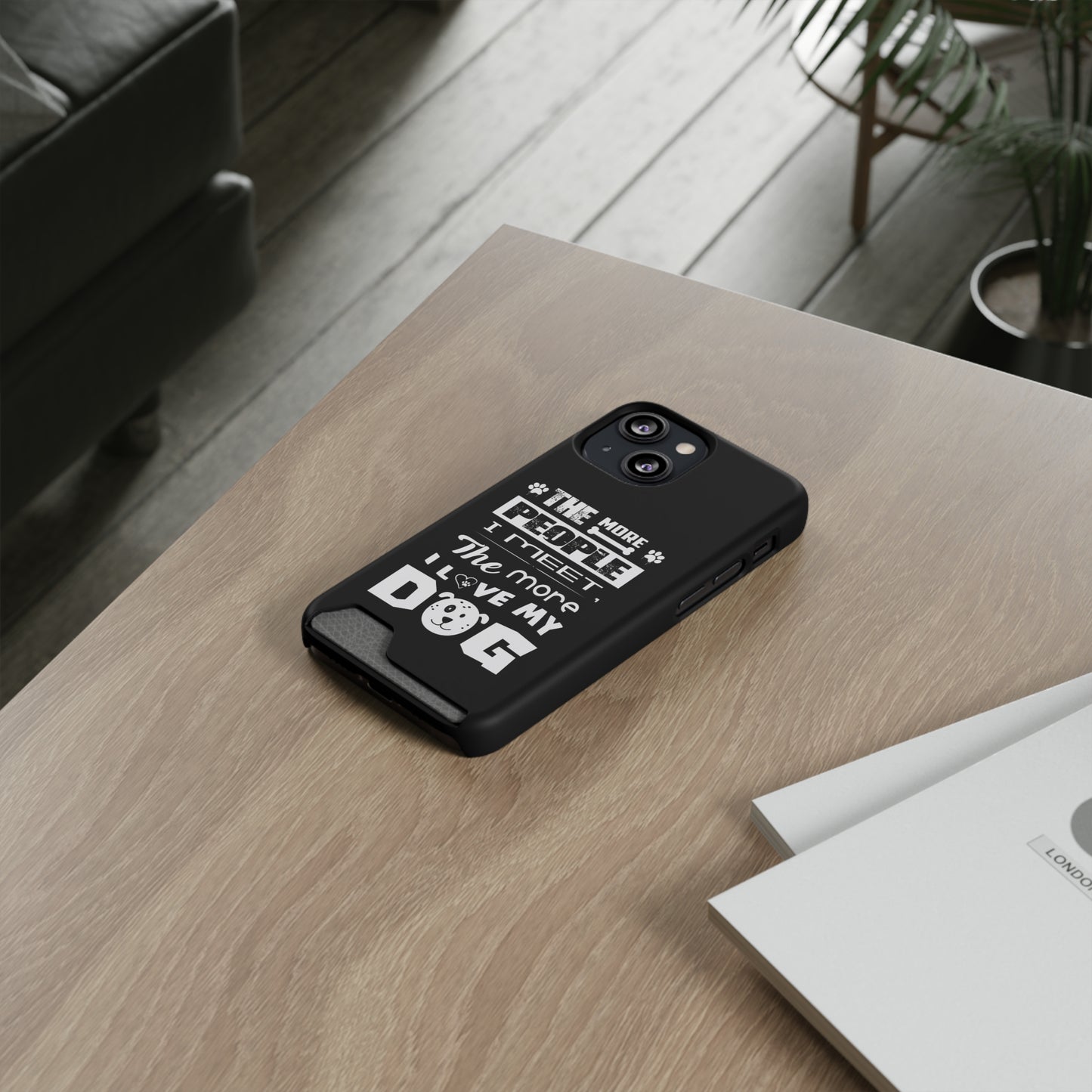 The More I Love Me Dog | Impact-Resistant Phone Case With Card Holder | iPhone Samsung Models