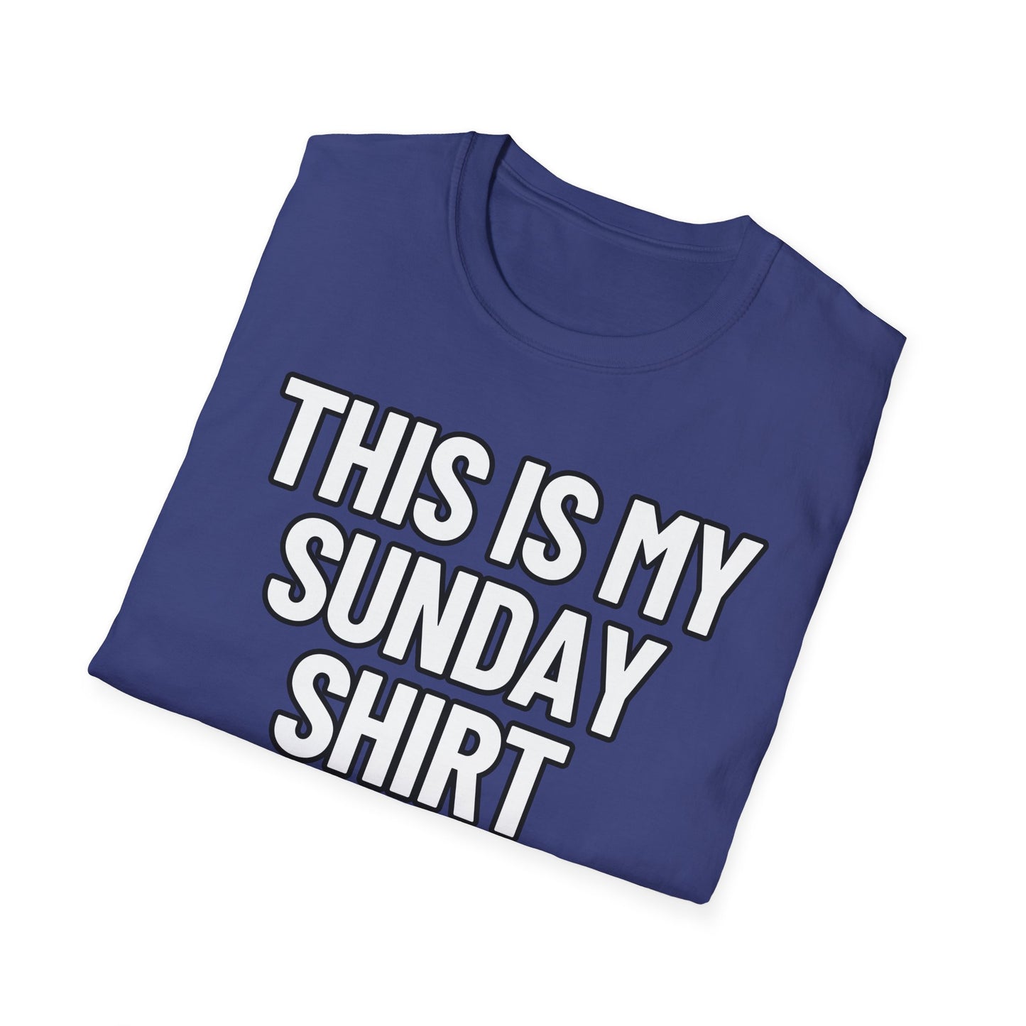 This Is My Sunday Shirt | Adult Shirt | Teen Clothes | Cool Shirt | Funny Fashion | Trending | Birthday Gift | Unisex Softstyle T-Shirt