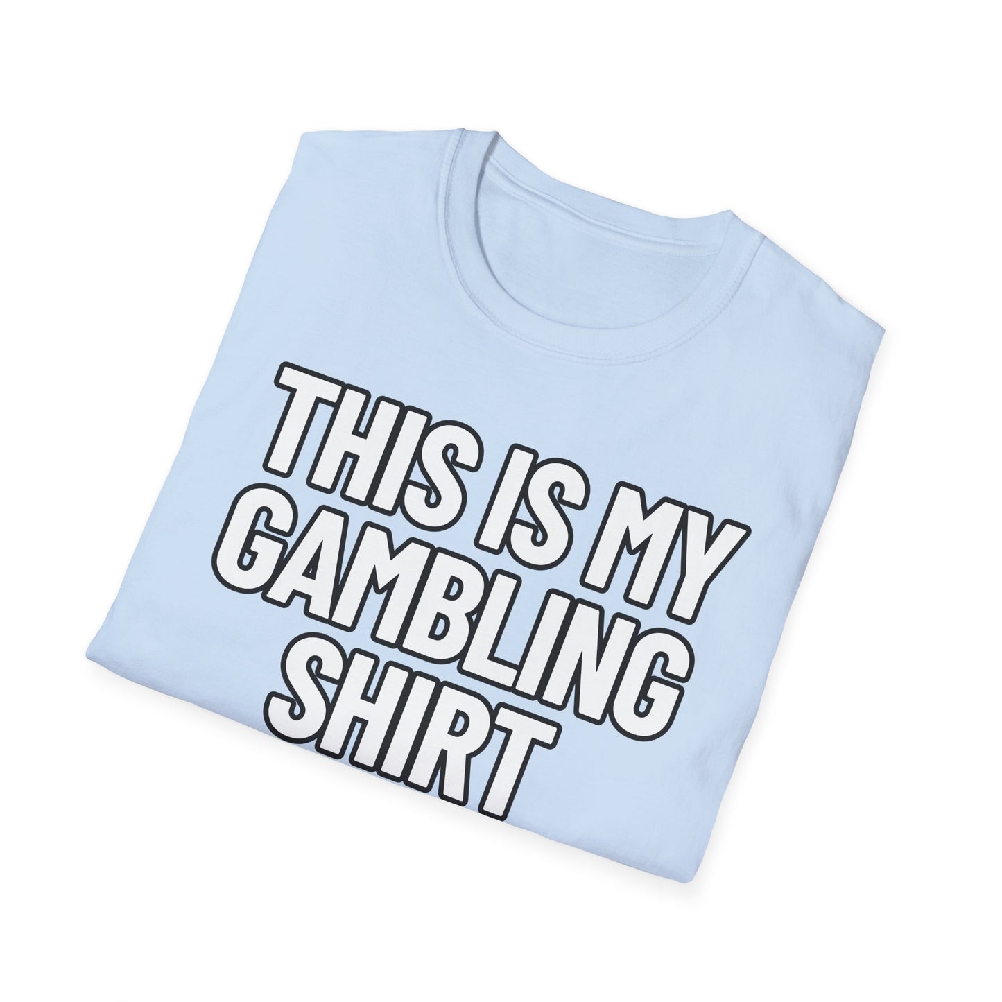 This Is My Gambling Shirt | Adult Shirt | Teen Clothes | Cool Shirt | Funny Fashion | Trending | Birthday Gift | Unisex Softstyle T-Shirt