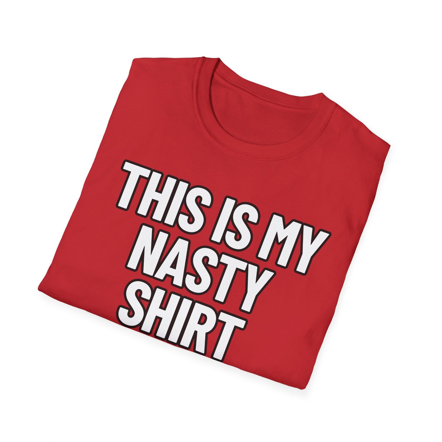 This Is My Nasty Shirt | Adult Shirt | Teen Clothes | Cool Shirt | Funny Fashion | Trending | Birthday Gift | Unisex Softstyle T-Shirt