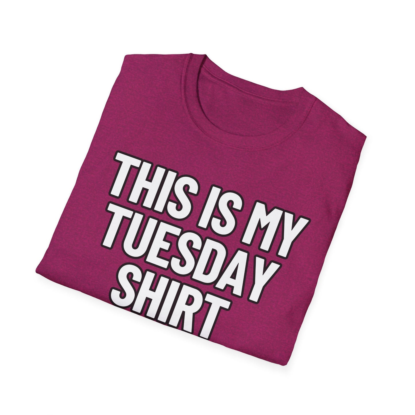This Is My Tuesday Shirt | Adult Shirt | Teen Clothes | Cool Shirt | Funny Fashion | Trending | Birthday Gift | Unisex Softstyle T-Shirt