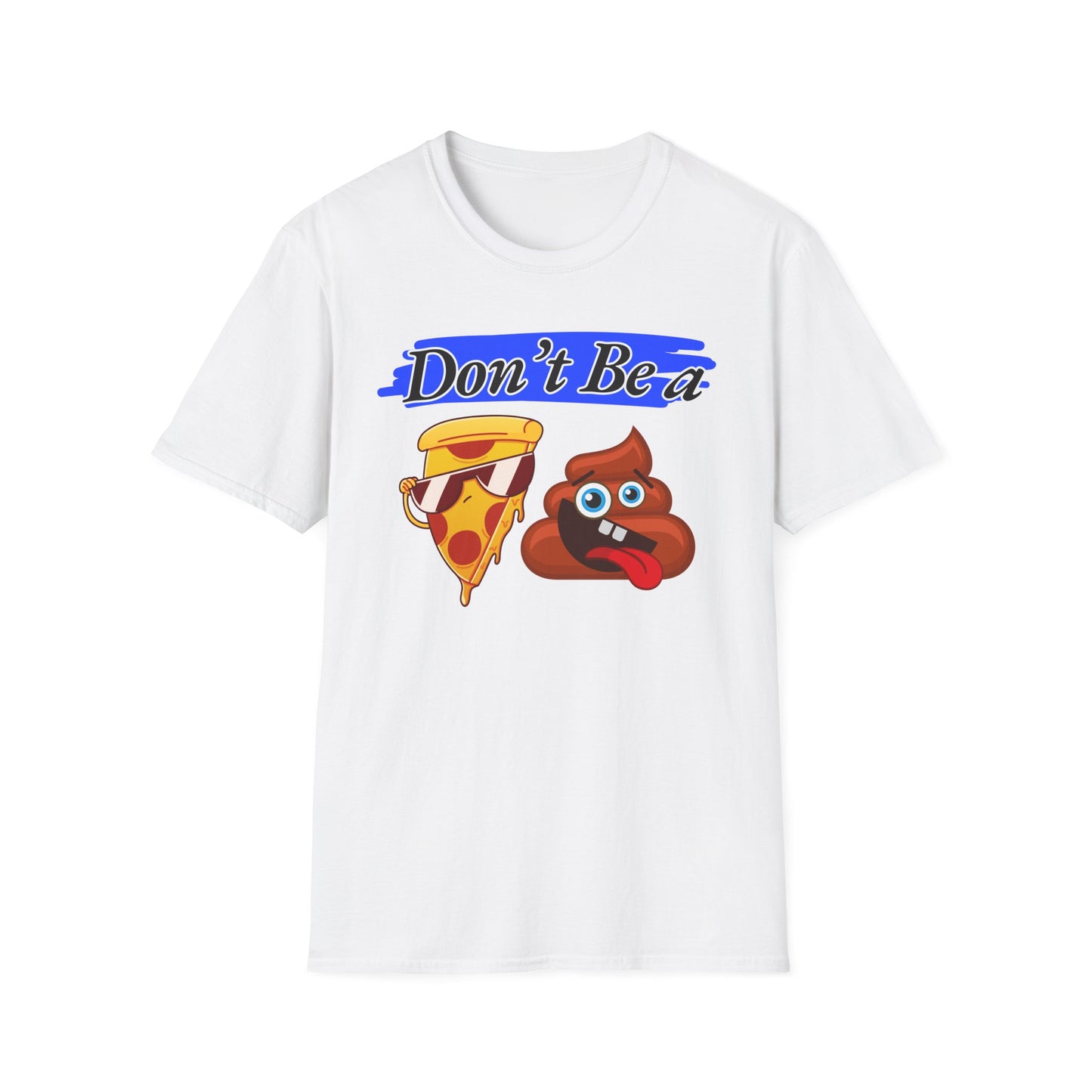 Don't Be | Adult Shirt | Teen Clothes | Cool Shirt | Funny Fashion | Trending | Birthday Gift | Unisex Softstyle T-Shirt