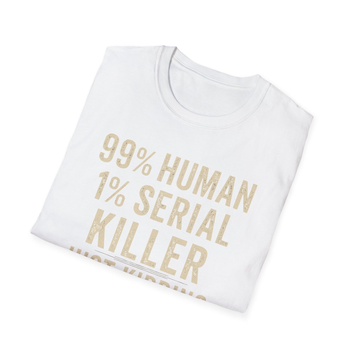 1% Serial Killer | Adult Funny Shirt | Teen Shirt | Trending | Birthday Gift