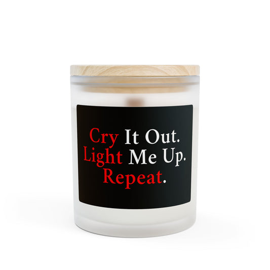 Cry It Out. Light Me Up. Repeat. | Frosted Glass Soy Candle, Relaxation Gift, Self-Care, Home Decor, Funny Candle