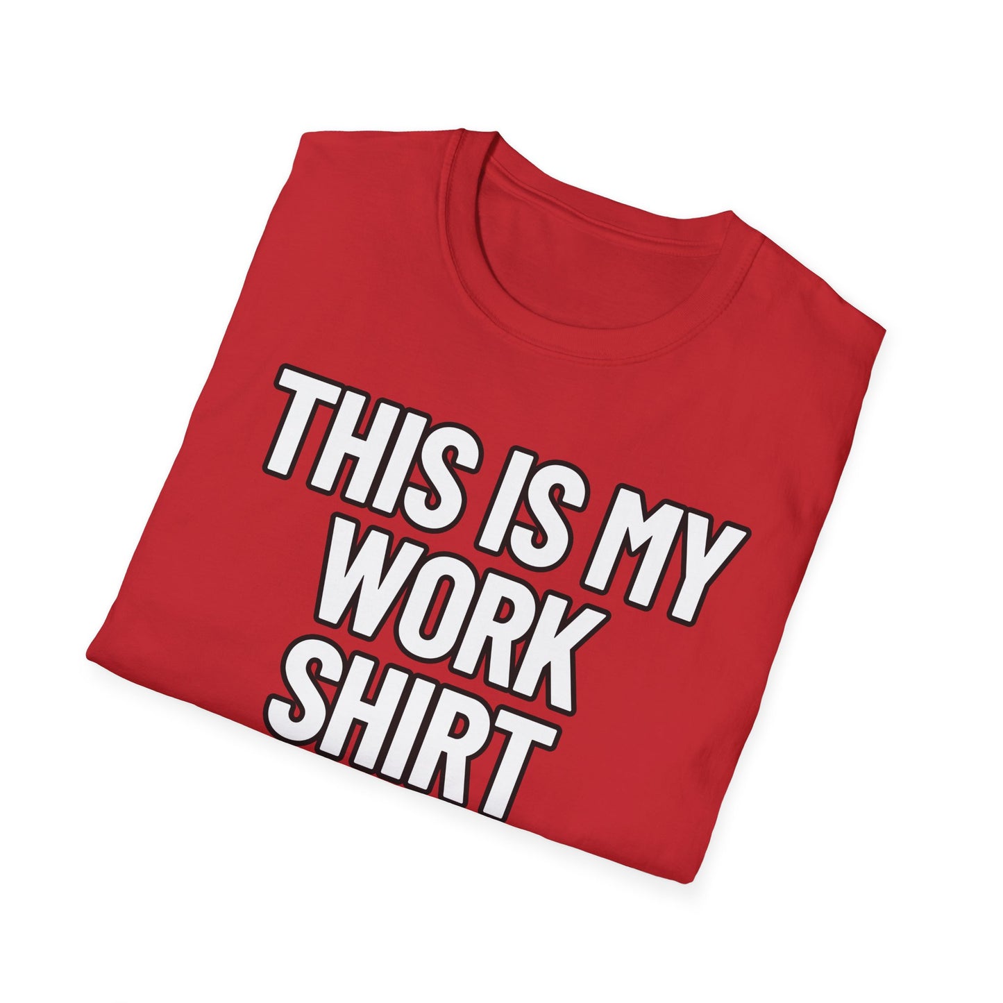 This Is My Work Shirt | Adult Shirt | Teen Clothes | Cool Shirt | Funny Fashion | Trending | Birthday Gift | Unisex Softstyle T-Shirt