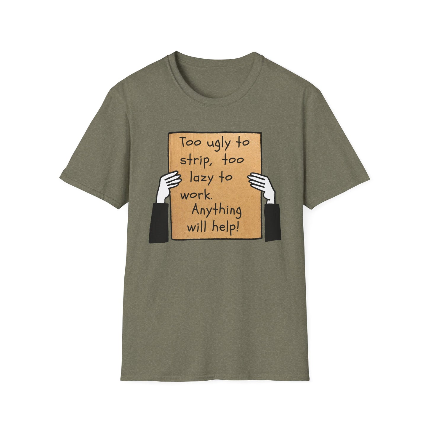 Anything Will Help! | Funny Adult Shirt | Teen Clothes | Humor Shirt | Trending | Birthday Gift | Unisex Softstyle T-Shirt