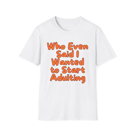 Adulting | Teen Adult Shirt | Fashion | Trending | Birthday Gift | Unisex Softstyle T-Shirt