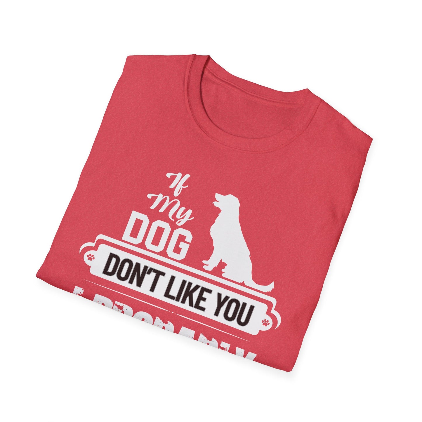 My Dog Don't Like You | Adult Shirt | Teen Shirt | Trending | Birthday Gift