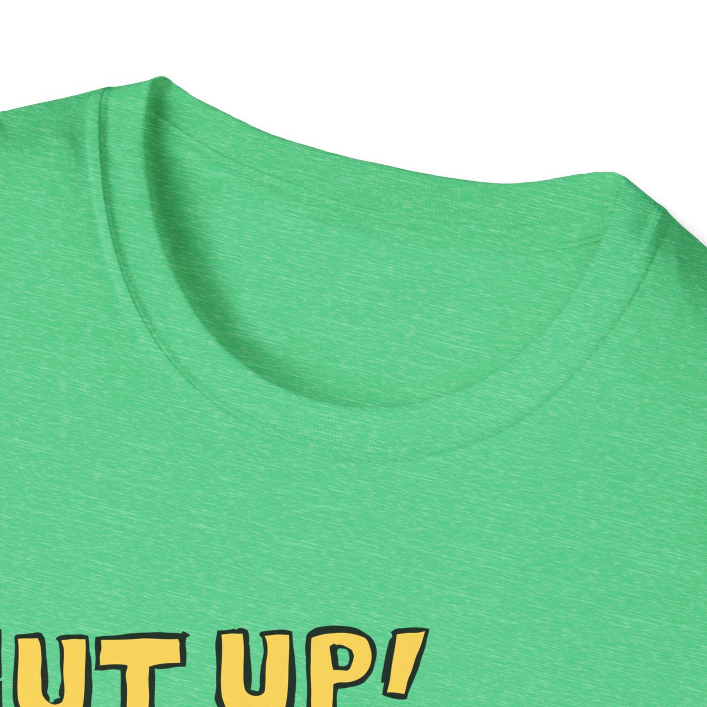 Shut Up! | Funny Adult Shirt | Teen Clothes | Trending | Birthday Gift