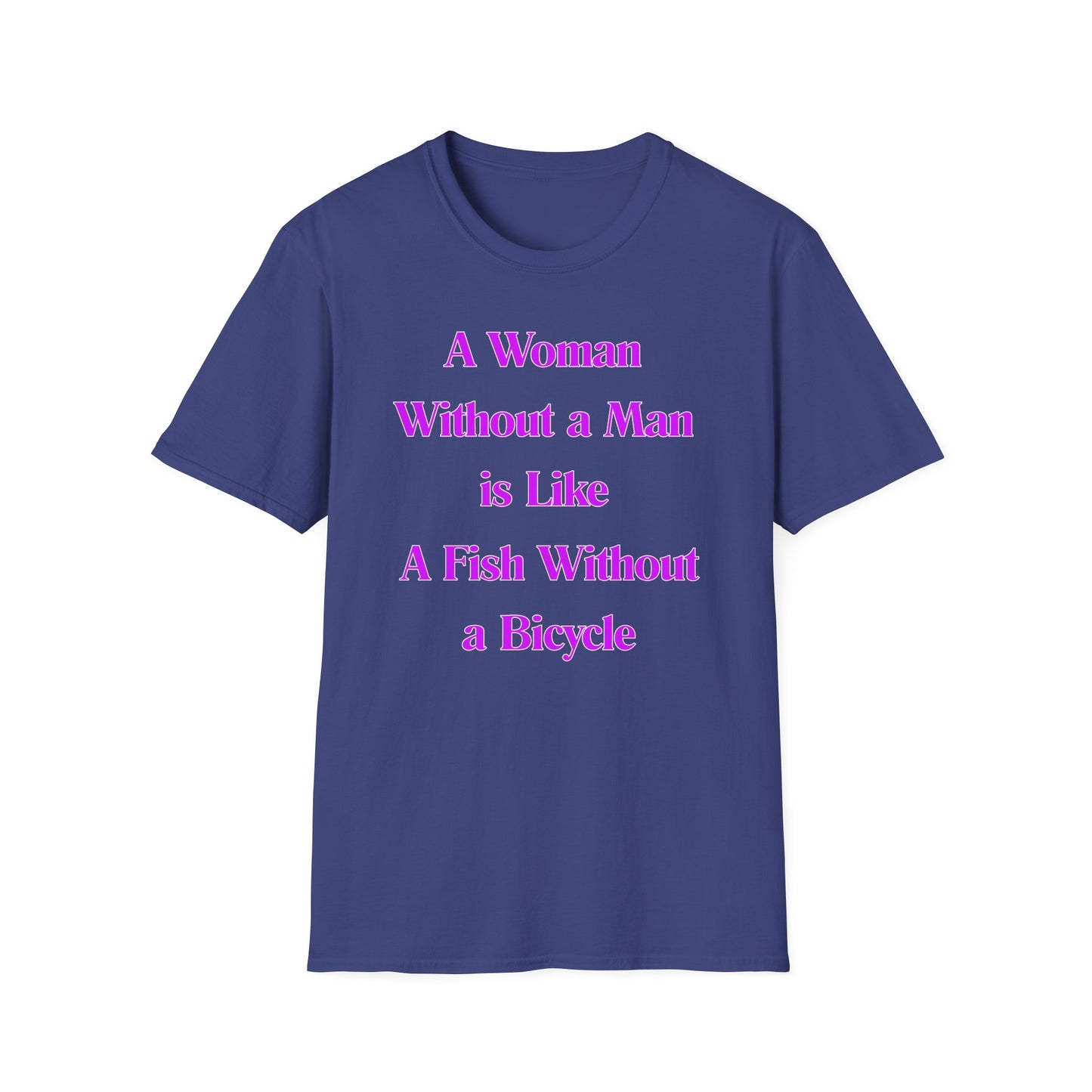 Without A Man | Womens Shirt | Funny Shirts | Fashion | Trending | Cool Design | Birthday Gift | Unisex Softstyle T-Shirt