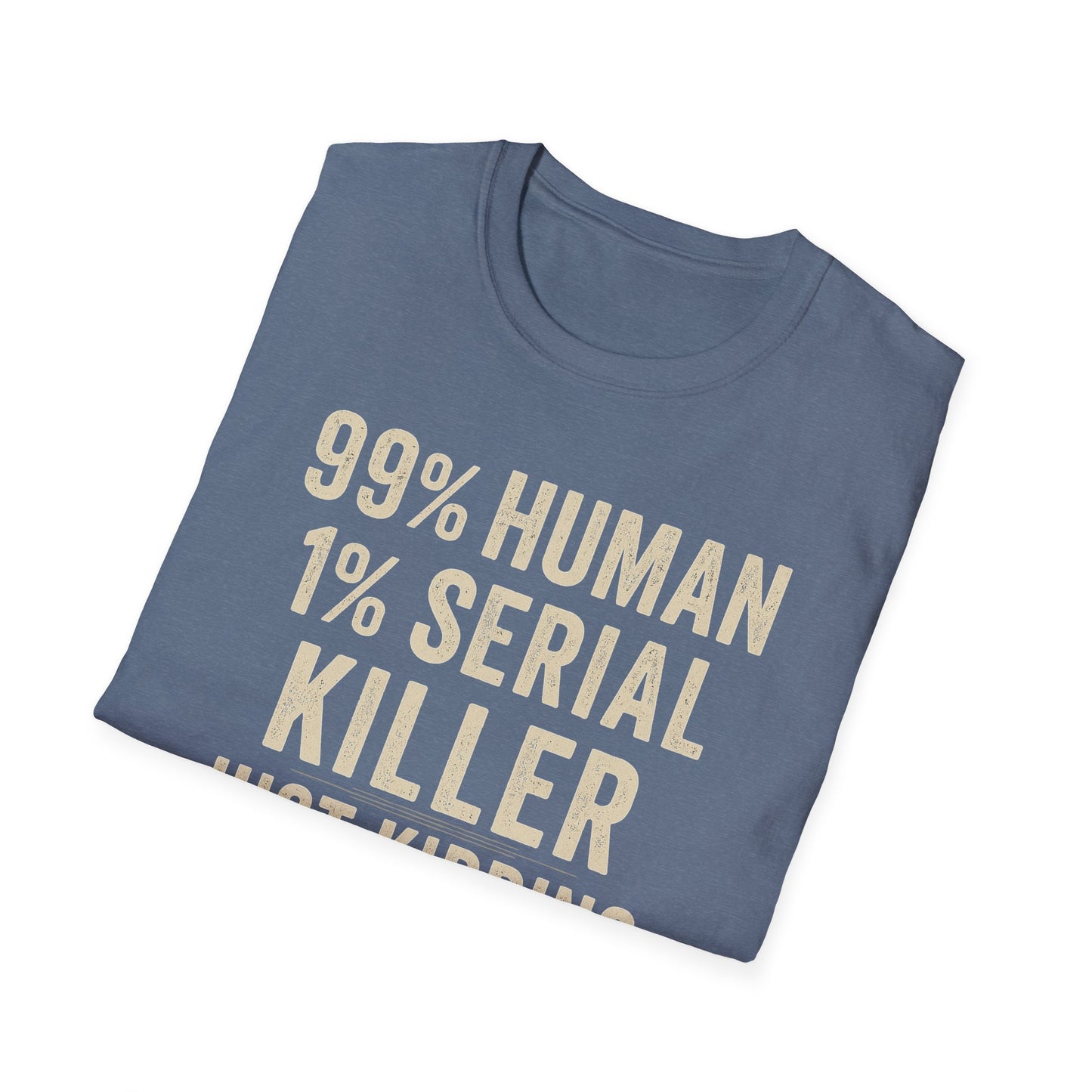 1% Serial Killer | Adult Funny Shirt | Teen Shirt | Trending | Birthday Gift