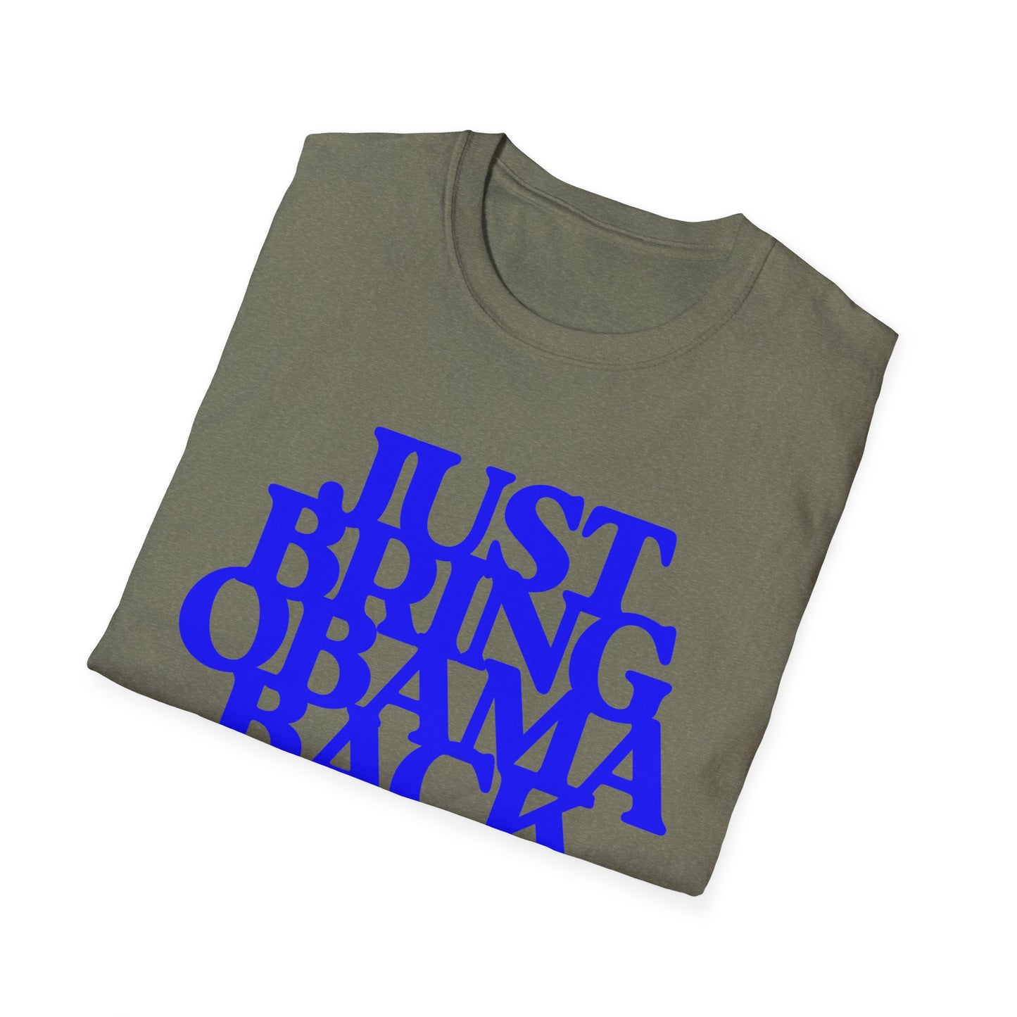 Just Bring Obama Back | Fashion Apparel | Colorful Shirt | Trending | Cool Design | Birthday Gift | Unisex Softstyle T-Shirt