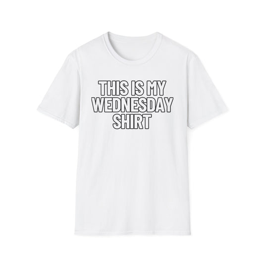 This Is My Wednesday Shirt | Adult Shirt | Teen Clothes | Cool Shirt | Funny Fashion | Trending | Birthday Gift | Unisex Softstyle T-Shirt