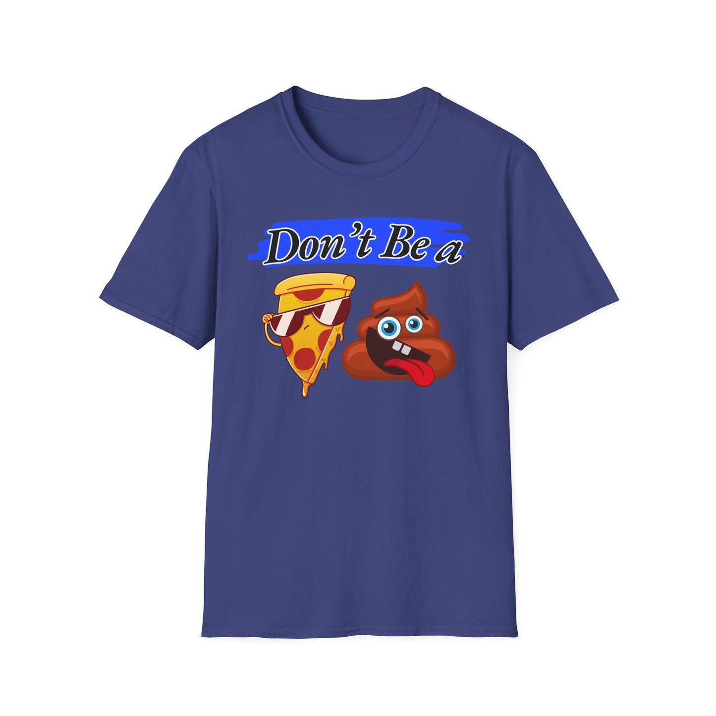 Don't Be | Adult Shirt | Teen Clothes | Cool Shirt | Funny Fashion | Trending | Birthday Gift | Unisex Softstyle T-Shirt