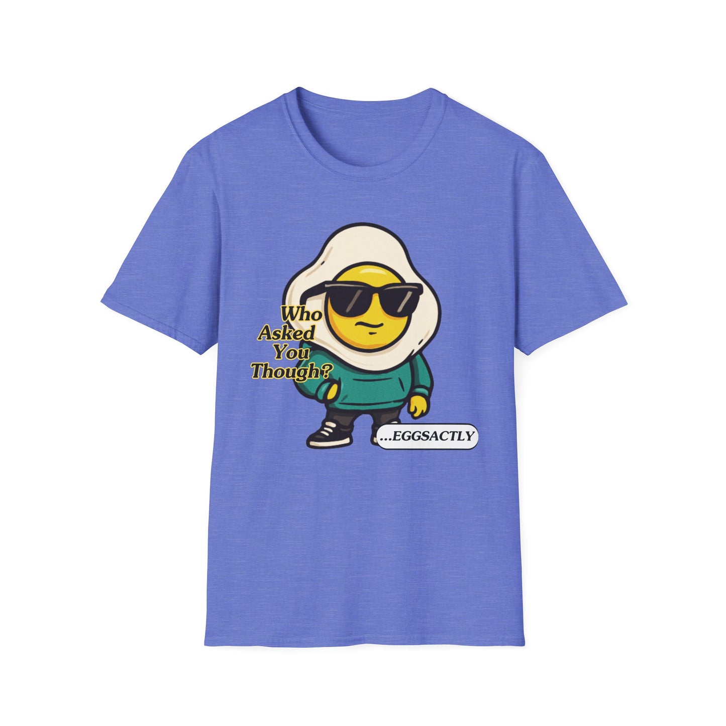 Who Asked You Though | Adult Shirt | Teen Clothes | Cool Shirt | Funny Fashion | Trending | Birthday Gift | Unisex Softstyle T-Shirt