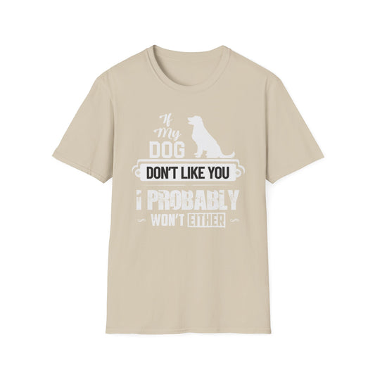 My Dog Don't Like You | Adult Shirt | Teen Shirt | Trending | Birthday Gift