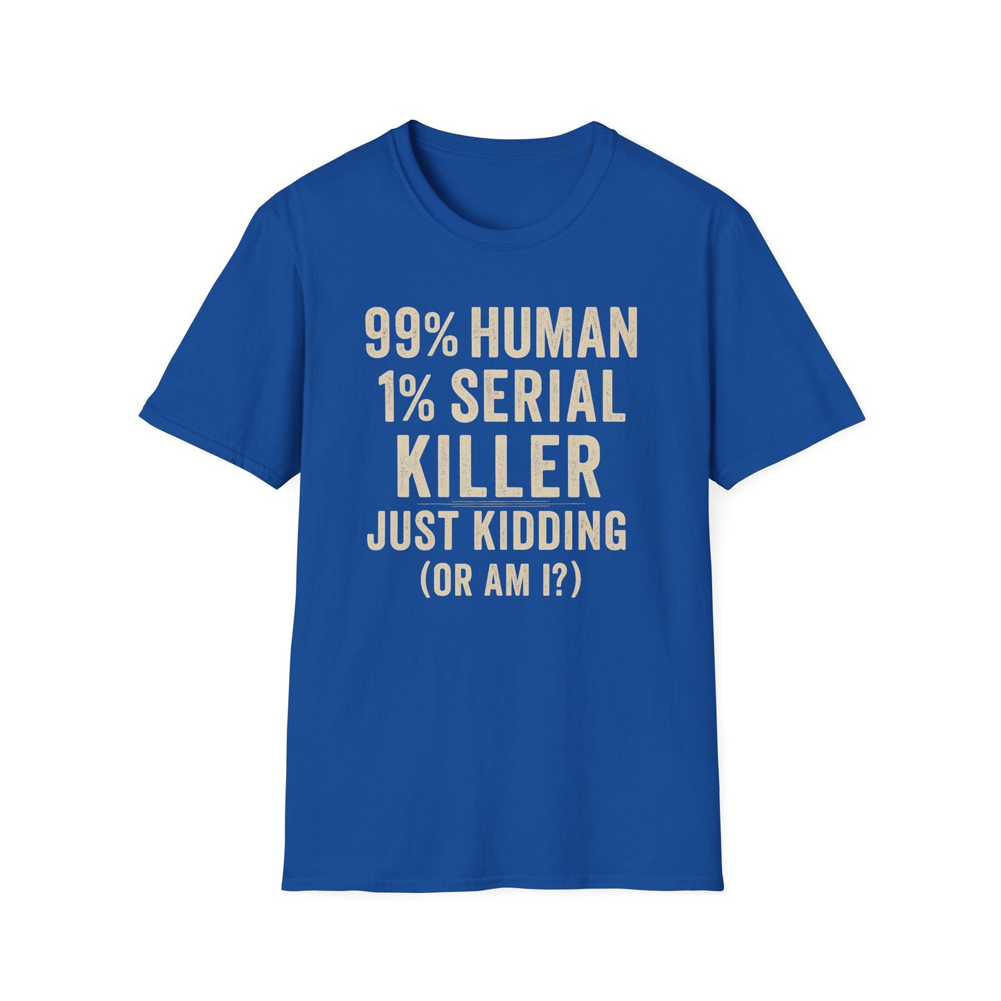 1% Serial Killer | Adult Funny Shirt | Teen Shirt | Trending | Birthday Gift