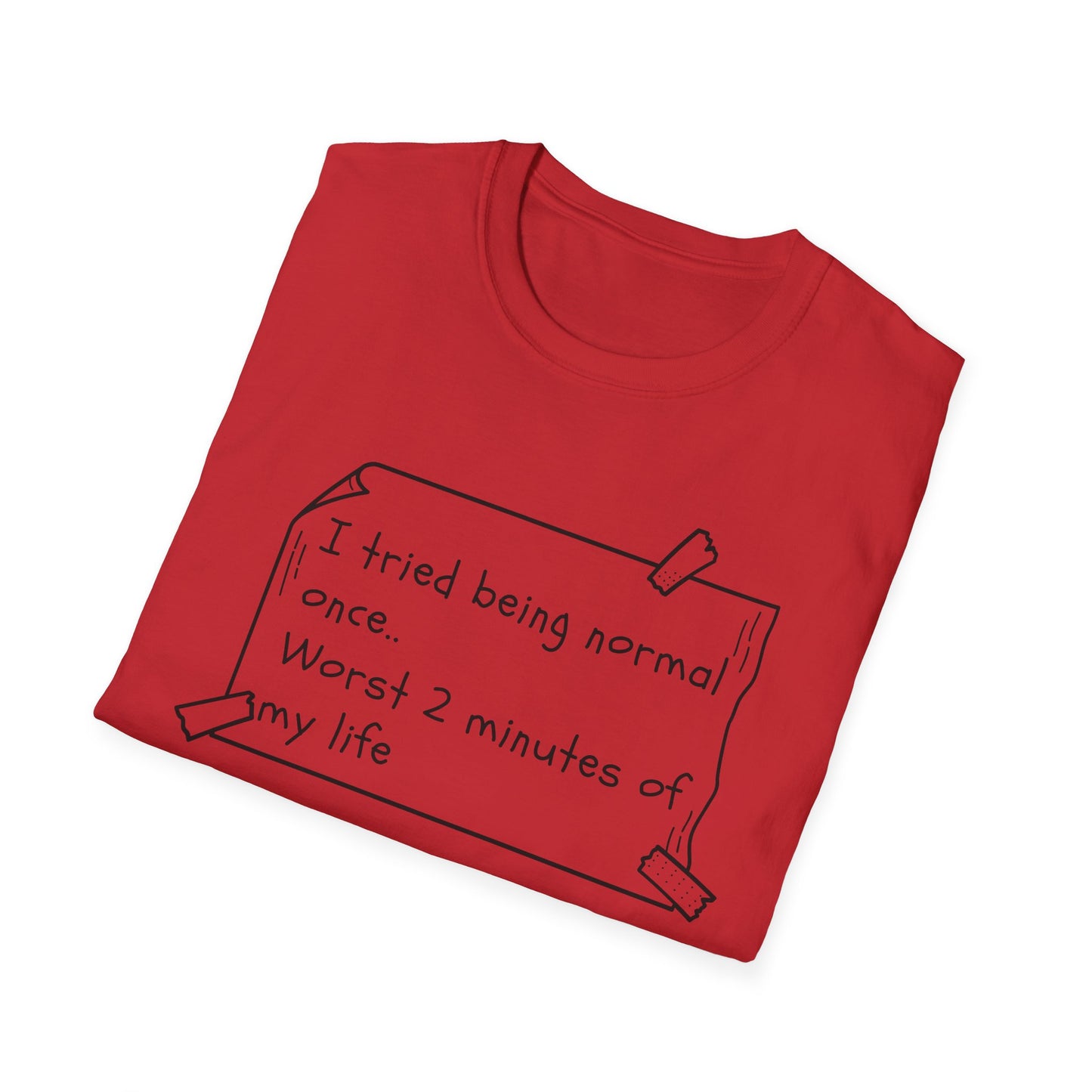 Tried being Normal | Funny Adult Shirt | Teen Clothes | Humor Shirt | Trending | Birthday Gift | Unisex Softstyle T-Shirt