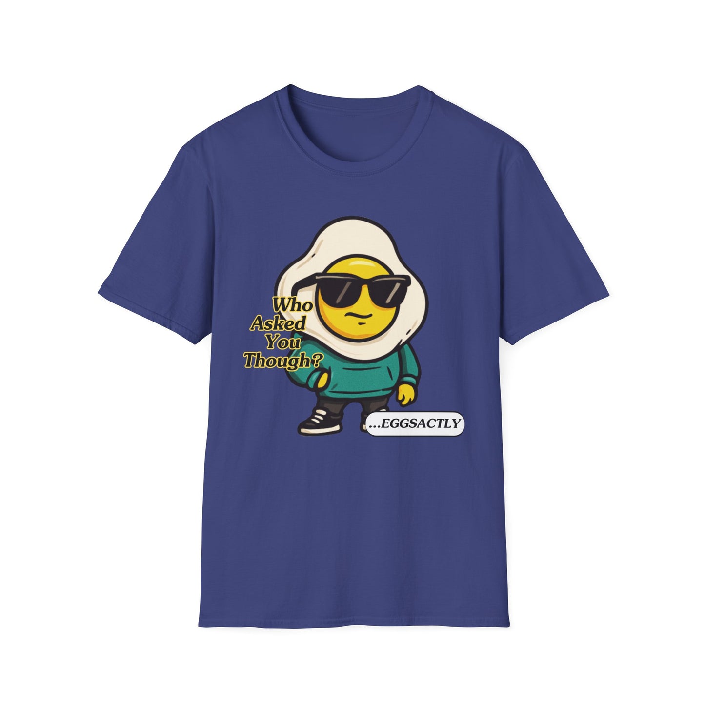Who Asked You Though | Adult Shirt | Teen Clothes | Cool Shirt | Funny Fashion | Trending | Birthday Gift | Unisex Softstyle T-Shirt