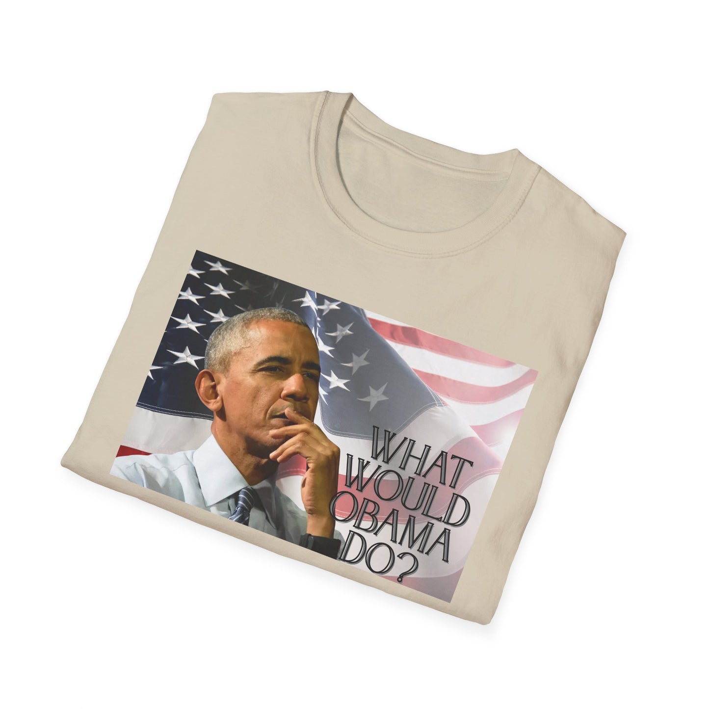 What Would Obama Do? | Inspiring Shirt | Adult Clothes | Teen Shirt | Trending | Birthday Gift | Unisex Softstyle T-Shirt