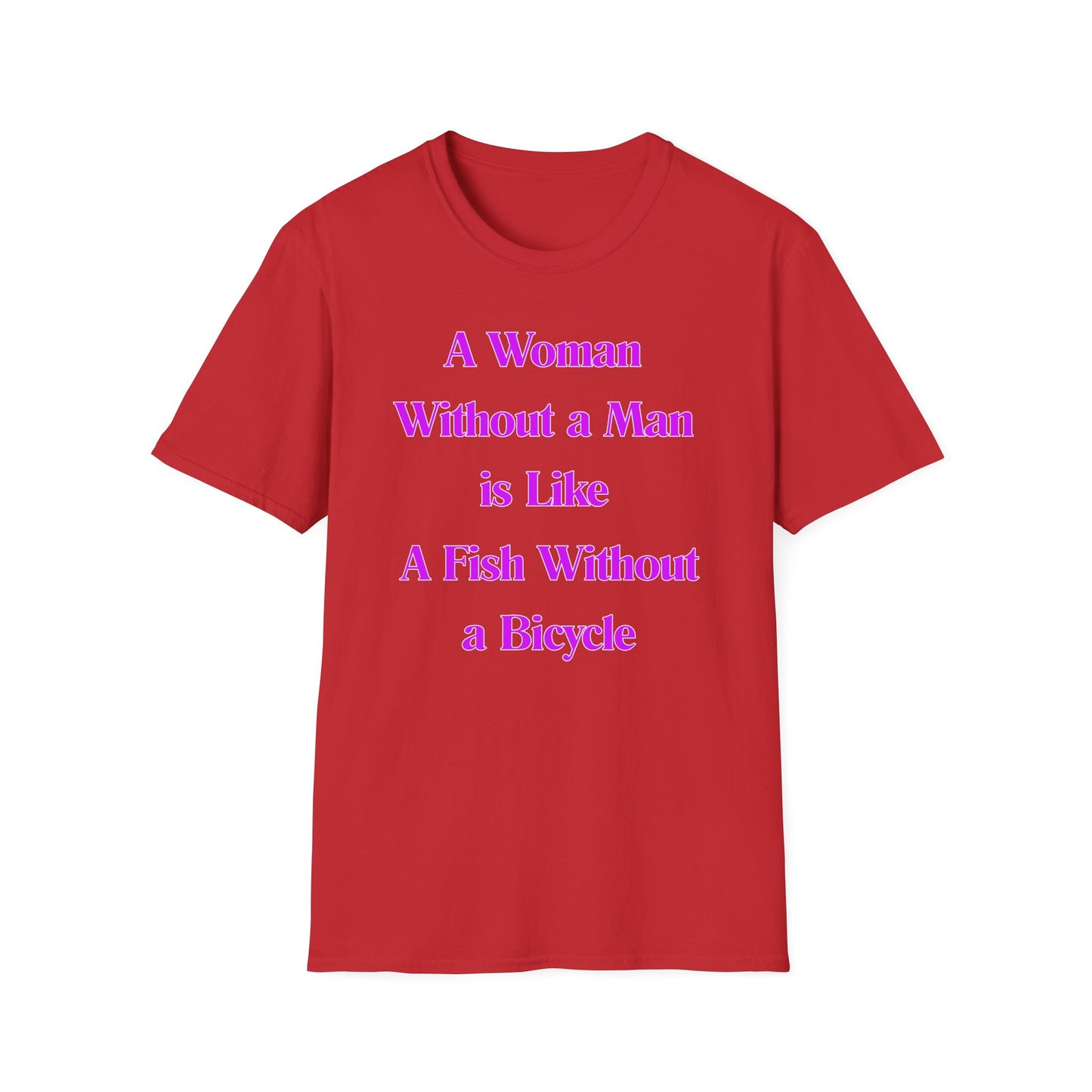 Without A Man | Womens Shirt | Funny Shirts | Fashion | Trending | Cool Design | Birthday Gift | Unisex Softstyle T-Shirt