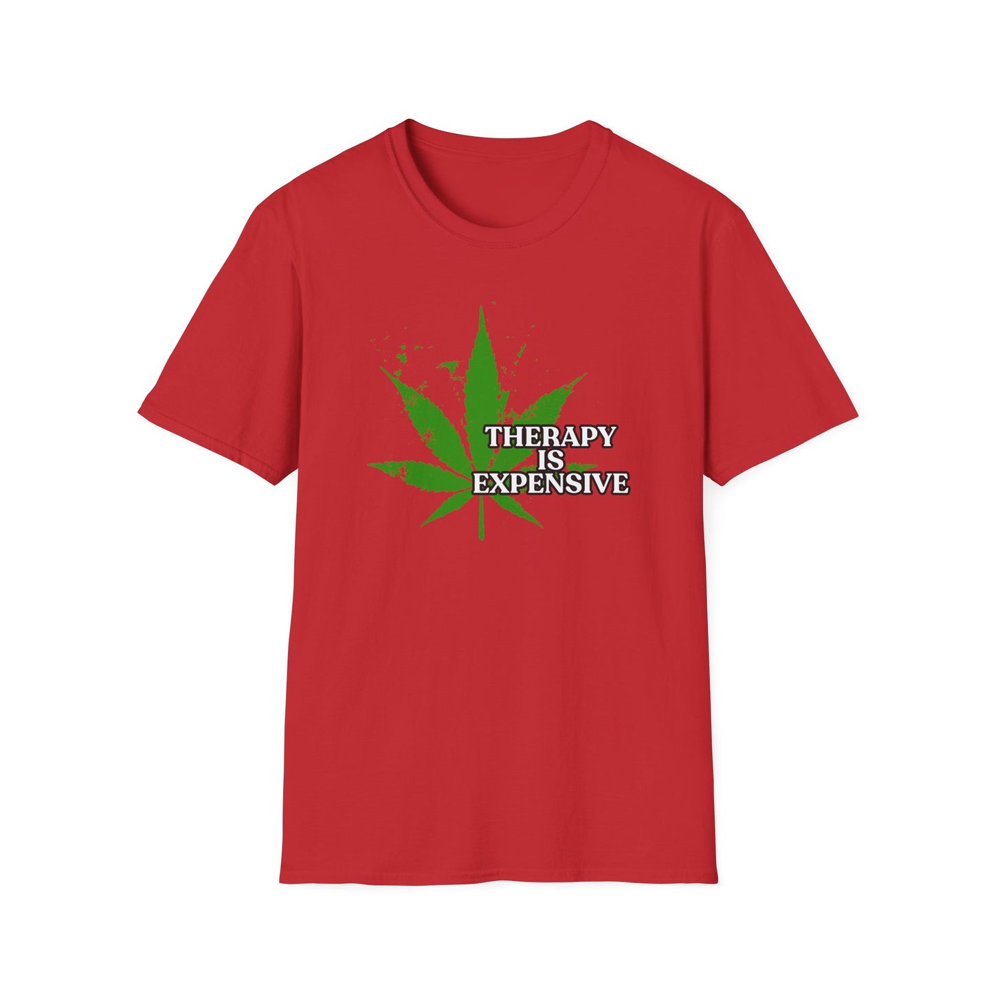 THERAPY IS EXPENSIVE | Adult Shirt | Funny Marijuana Shirt | Trending | Birthday Gift | Unisex Softstyle T-Shirt