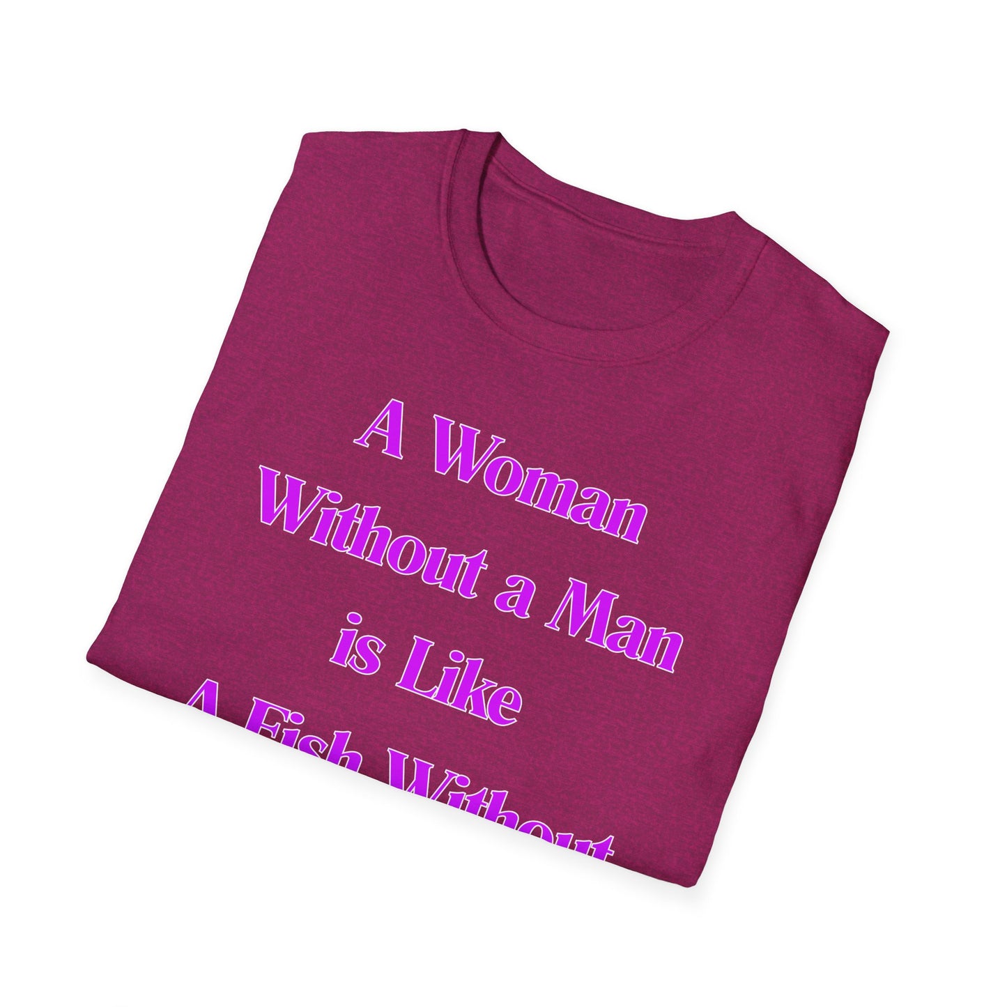 Without A Man | Womens Shirt | Funny Shirts | Fashion | Trending | Cool Design | Birthday Gift | Unisex Softstyle T-Shirt