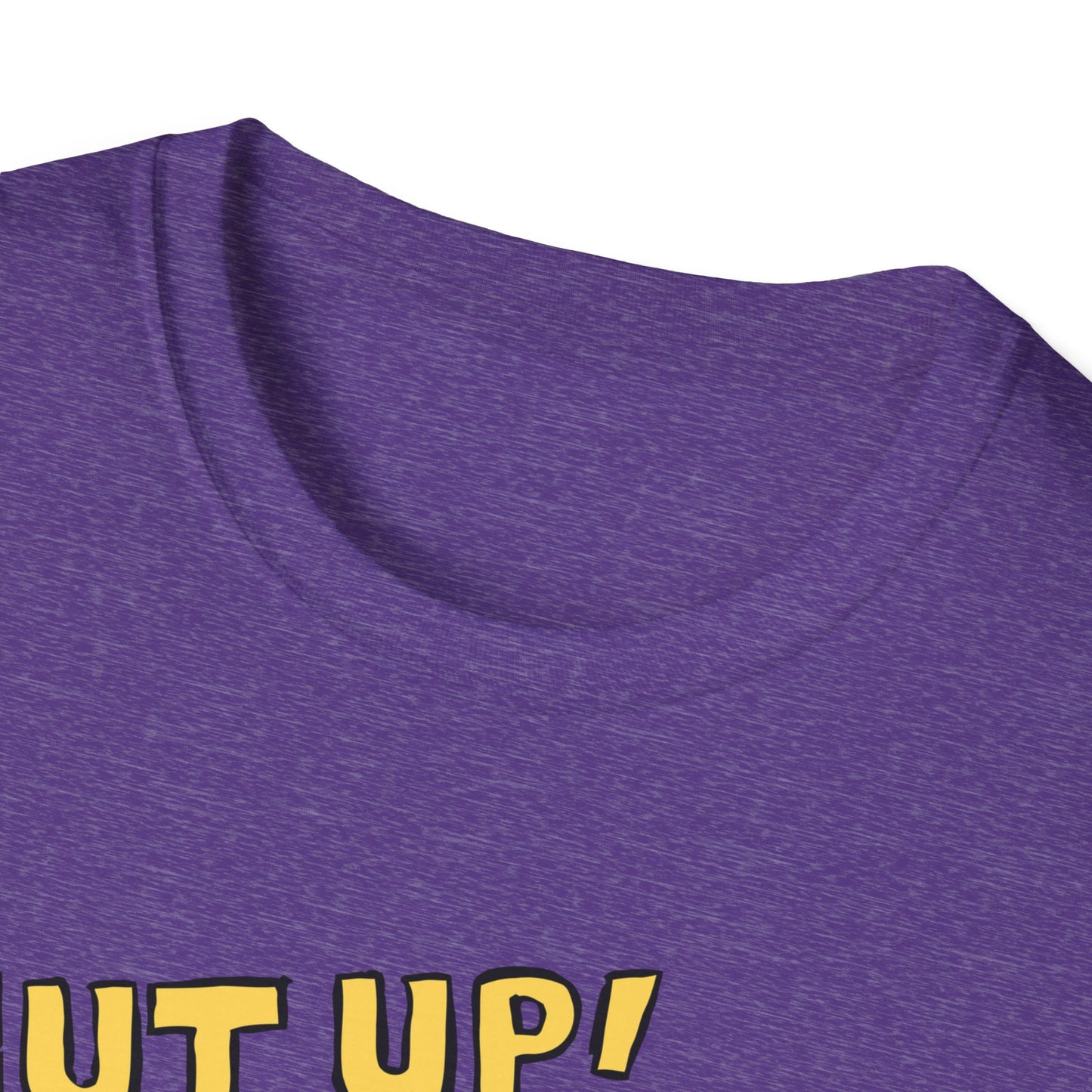 Shut Up! | Funny Adult Shirt | Teen Clothes | Trending | Birthday Gift