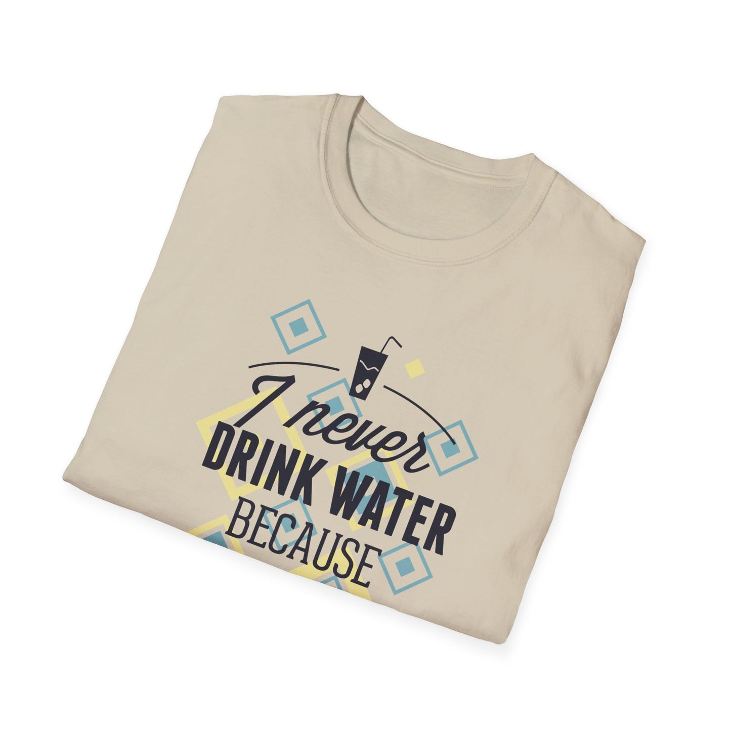 I Never Drink Water | Adult Shirt | Teen Shirt | Trending | Birthday Gift