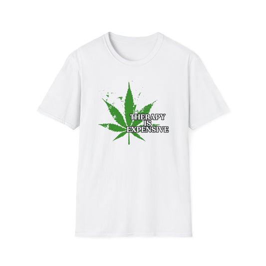 THERAPY IS EXPENSIVE | Adult Shirt | Funny Marijuana Shirt | Trending | Birthday Gift | Unisex Softstyle T-Shirt