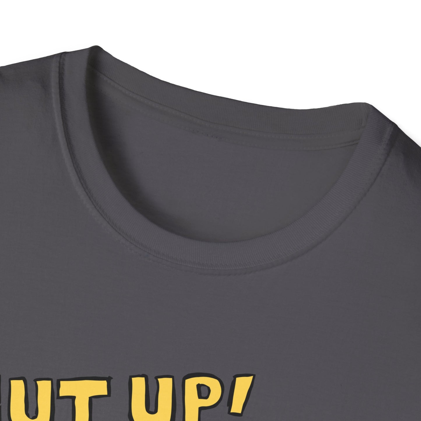 Shut Up! | Funny Adult Shirt | Teen Clothes | Trending | Birthday Gift