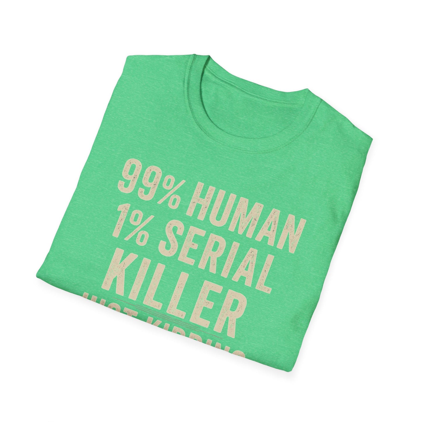 1% Serial Killer | Adult Funny Shirt | Teen Shirt | Trending | Birthday Gift