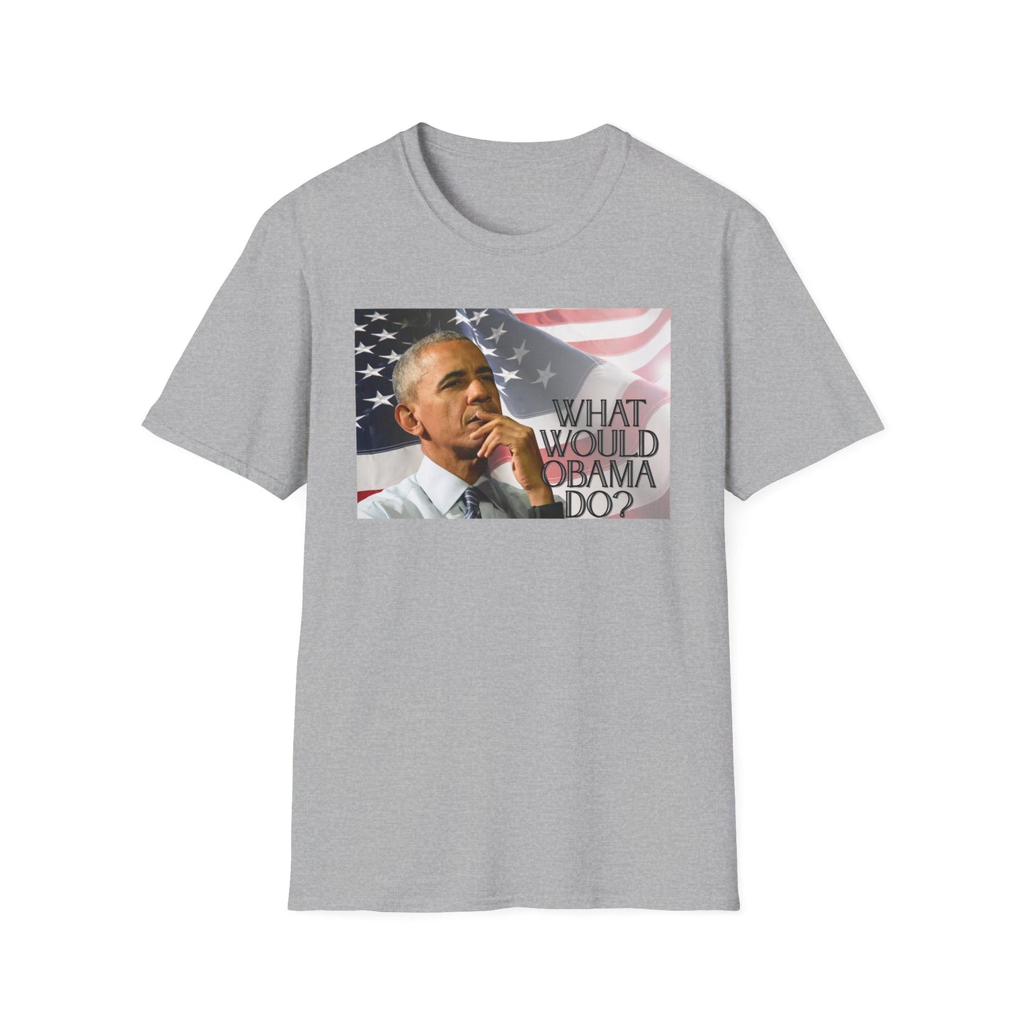 What Would Obama Do? | Inspiring Shirt | Adult Clothes | Teen Shirt | Trending | Birthday Gift | Unisex Softstyle T-Shirt