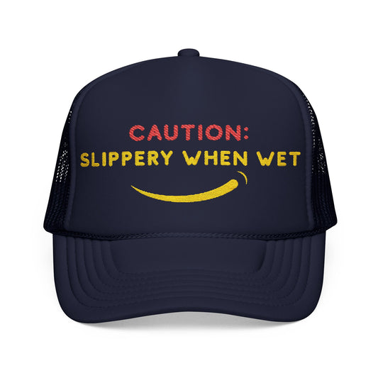 Caution: Slippery When Wet - Embroidered 100% Polyester Hat | Funny Custom Headwear