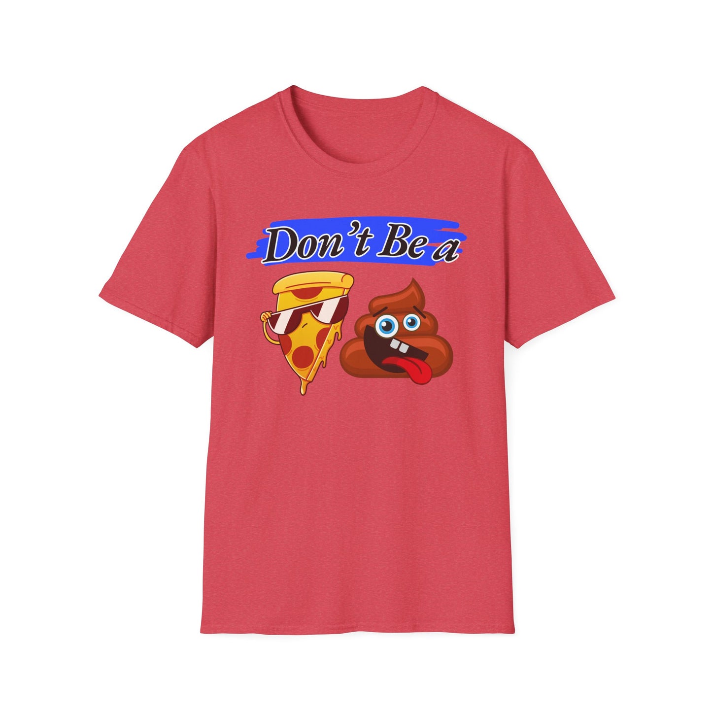 Don't Be | Adult Shirt | Teen Clothes | Cool Shirt | Funny Fashion | Trending | Birthday Gift | Unisex Softstyle T-Shirt