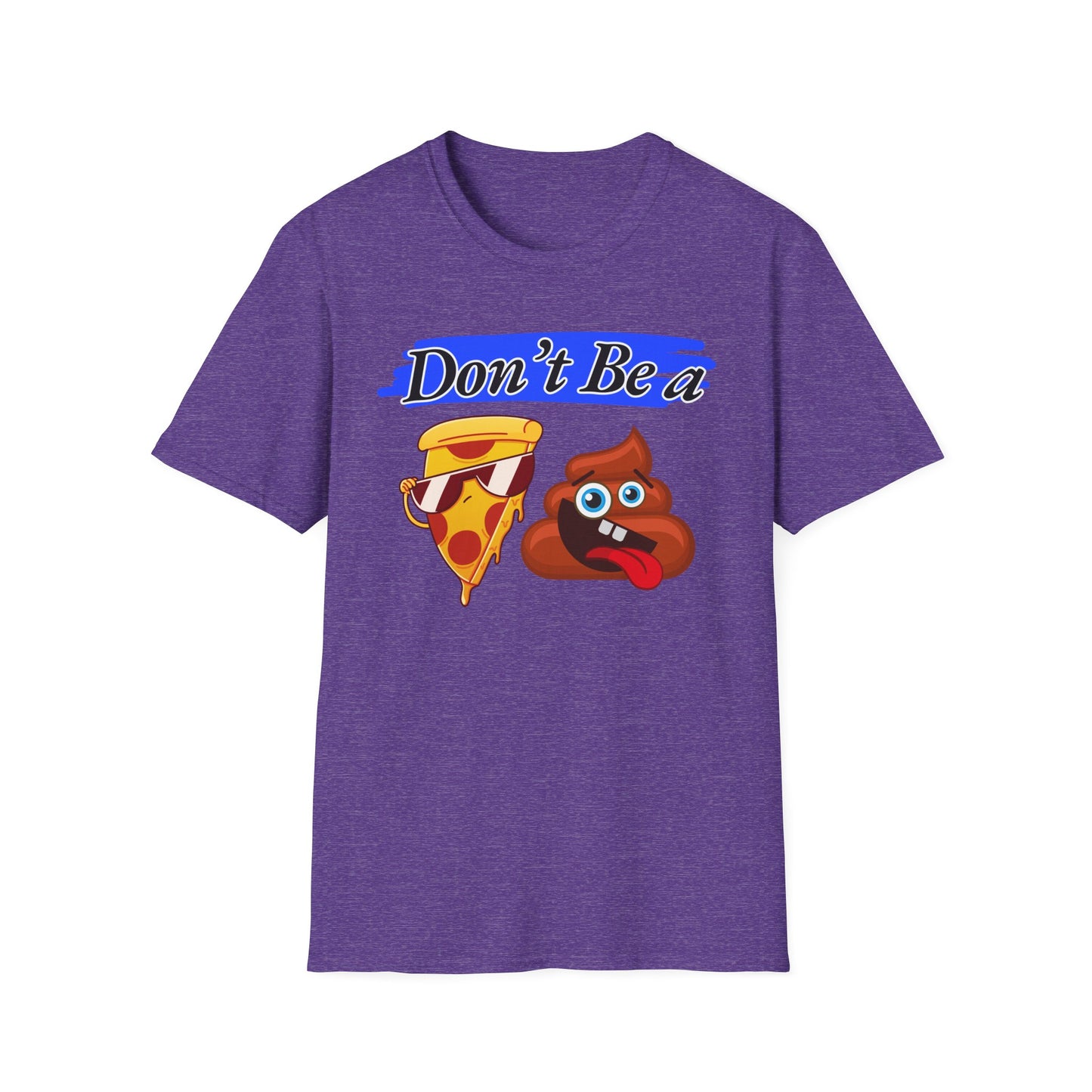 Don't Be | Adult Shirt | Teen Clothes | Cool Shirt | Funny Fashion | Trending | Birthday Gift | Unisex Softstyle T-Shirt