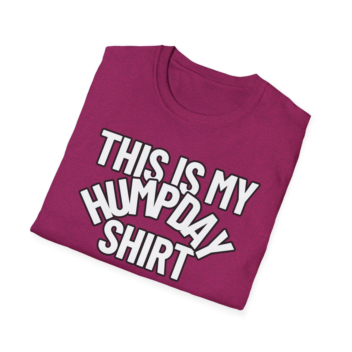 This Is My HUMPDAY Shirt | Adult Shirt | Teen Clothes | Cool Shirt | Funny Fashion | Trending | Birthday Gift | Unisex Softstyle T-Shirt