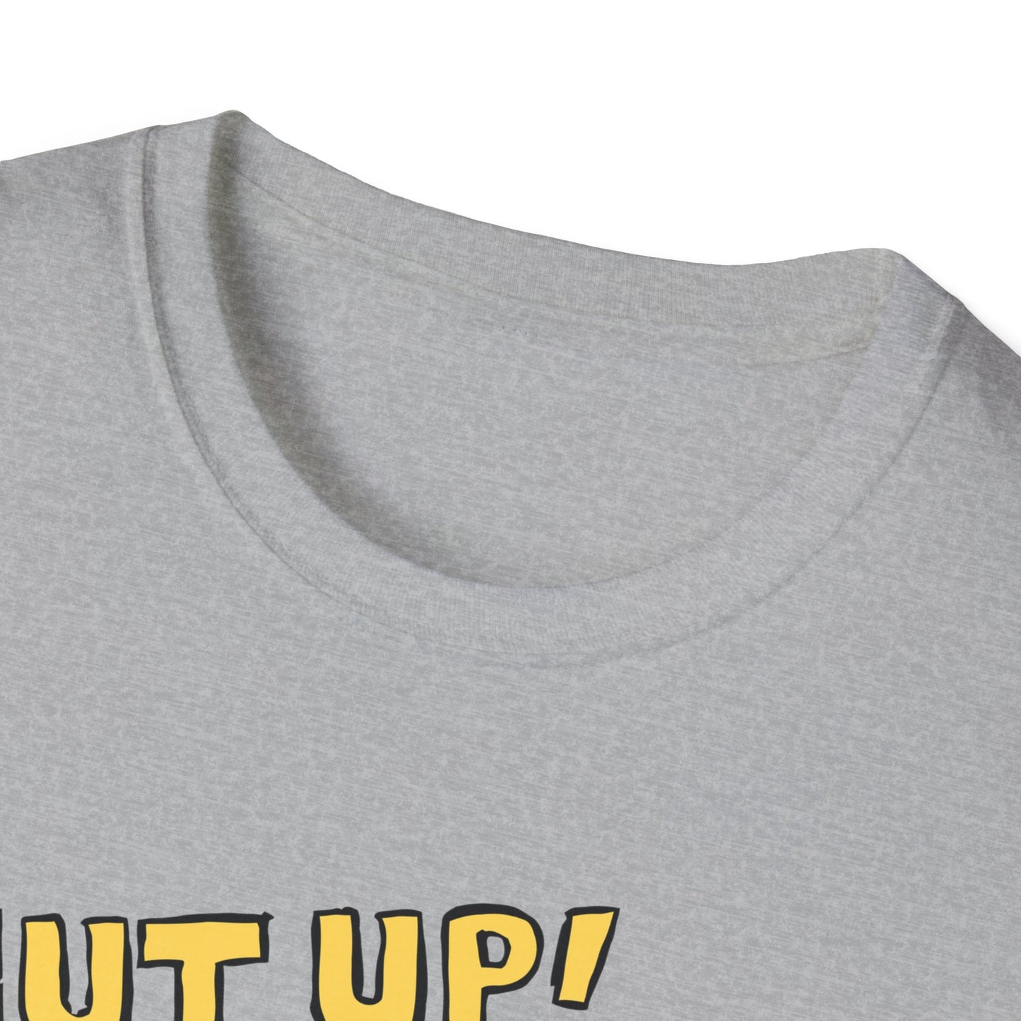 Shut Up! | Funny Adult Shirt | Teen Clothes | Trending | Birthday Gift