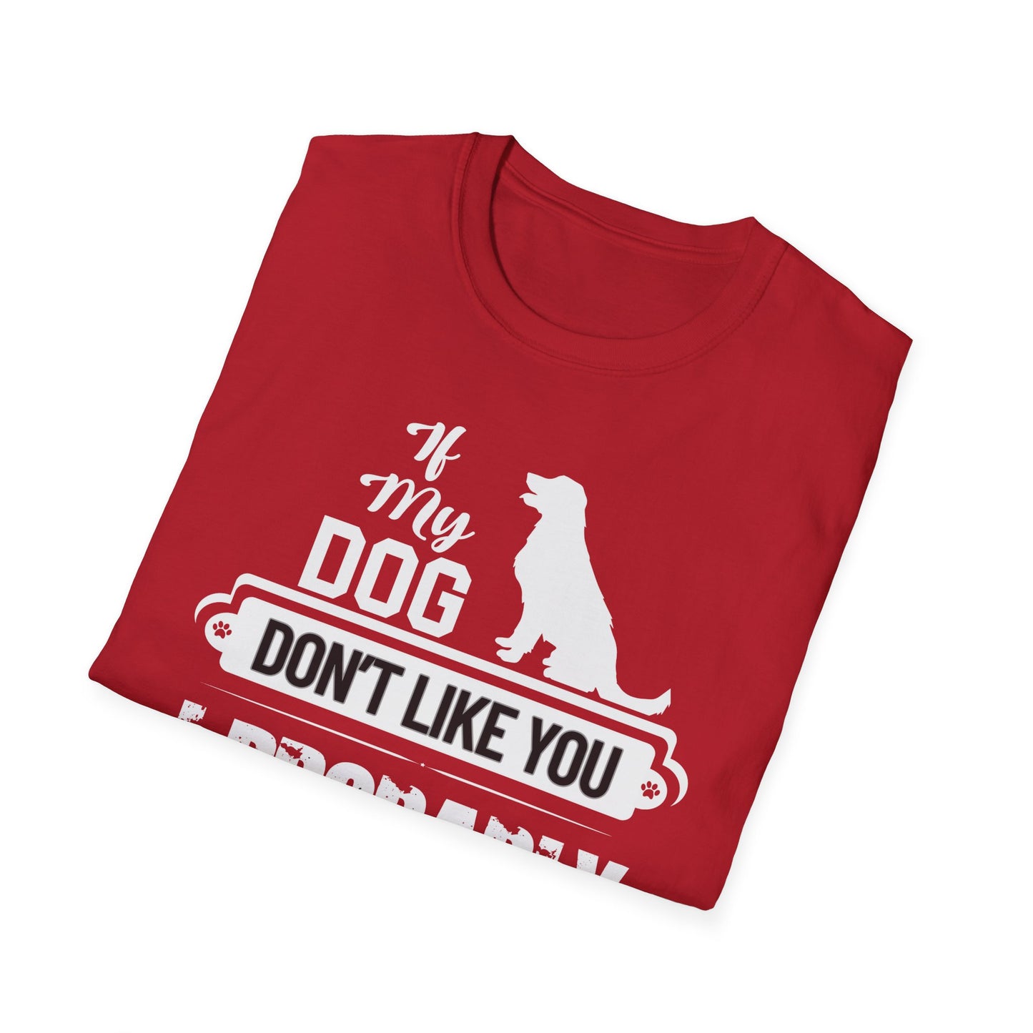 My Dog Don't Like You | Adult Shirt | Teen Shirt | Trending | Birthday Gift