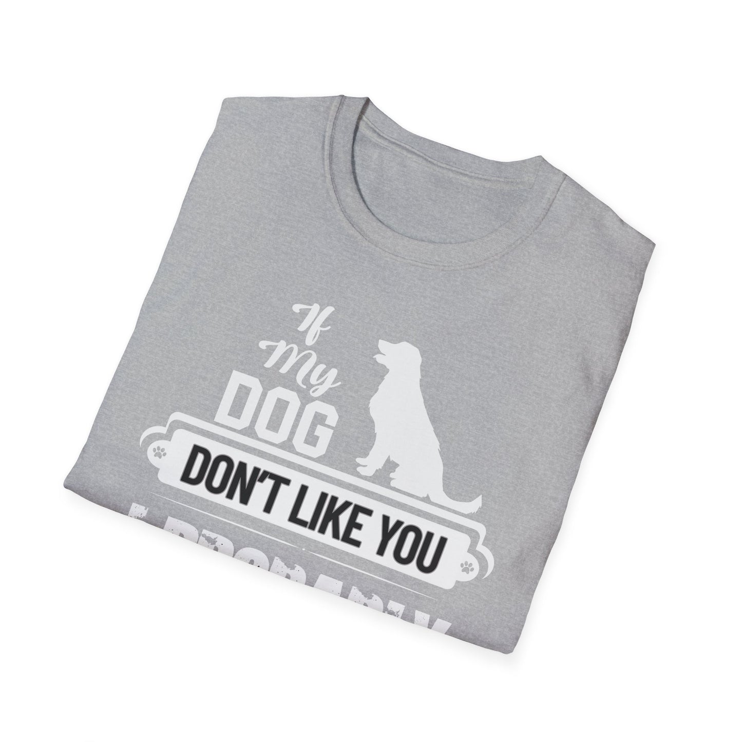 My Dog Don't Like You | Adult Shirt | Teen Shirt | Trending | Birthday Gift